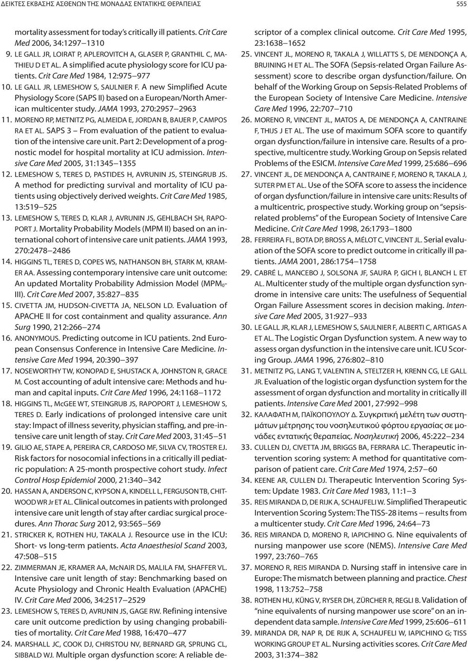 LE GALL JR, LEMESHOW S, SAULNIER F. A new Simplified Acute Physiology Score (SAPS II) based on a European/North American multicenter study. JAMA 1993, 270:2957 2963 11.