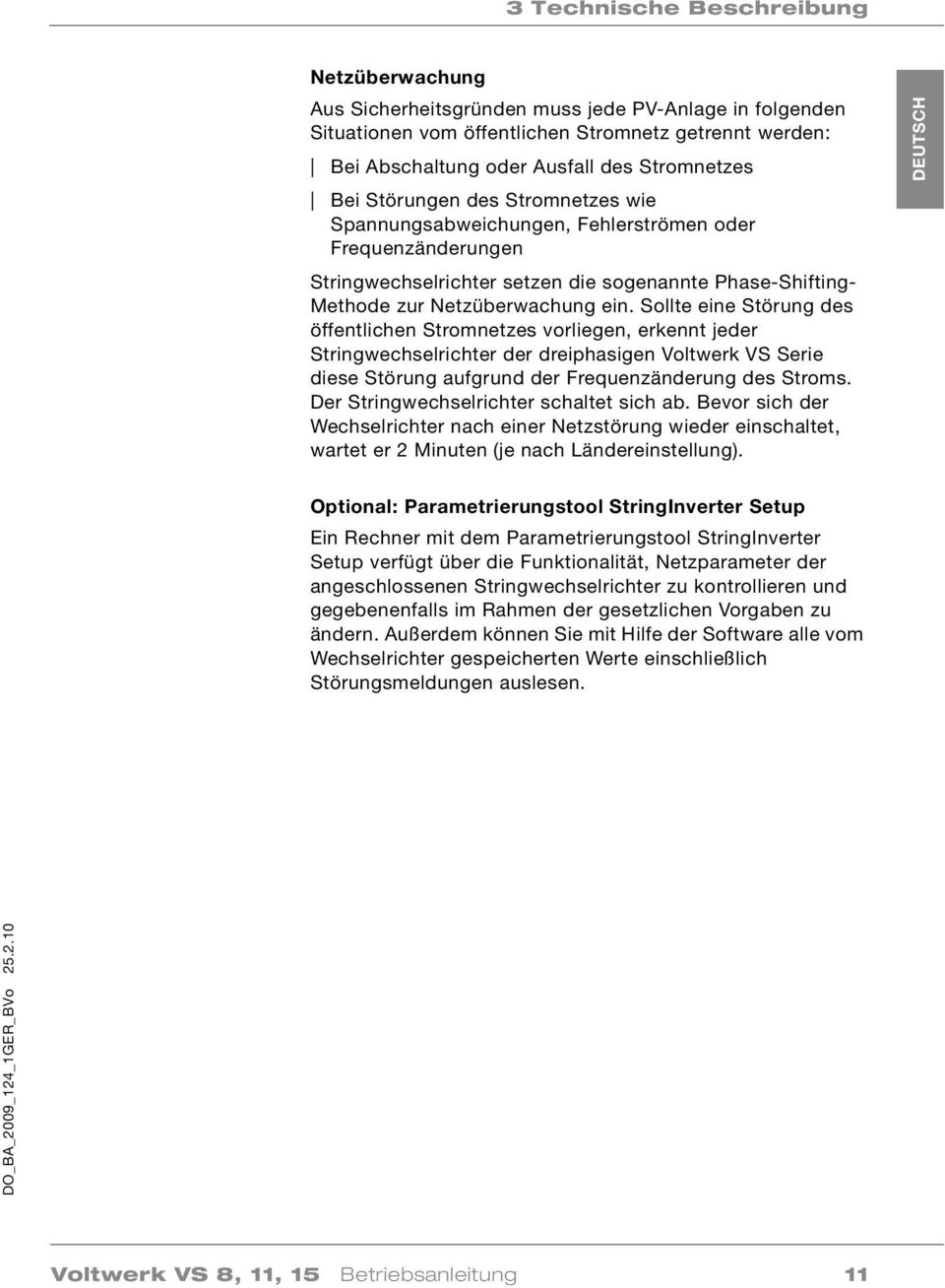 Sollte eine Störung des öffentlichen Stromnetzes vorliegen, erkennt jeder Stringwechselrichter der dreiphasigen Voltwerk VS Serie diese Störung aufgrund der Frequenzänderung des Stroms.