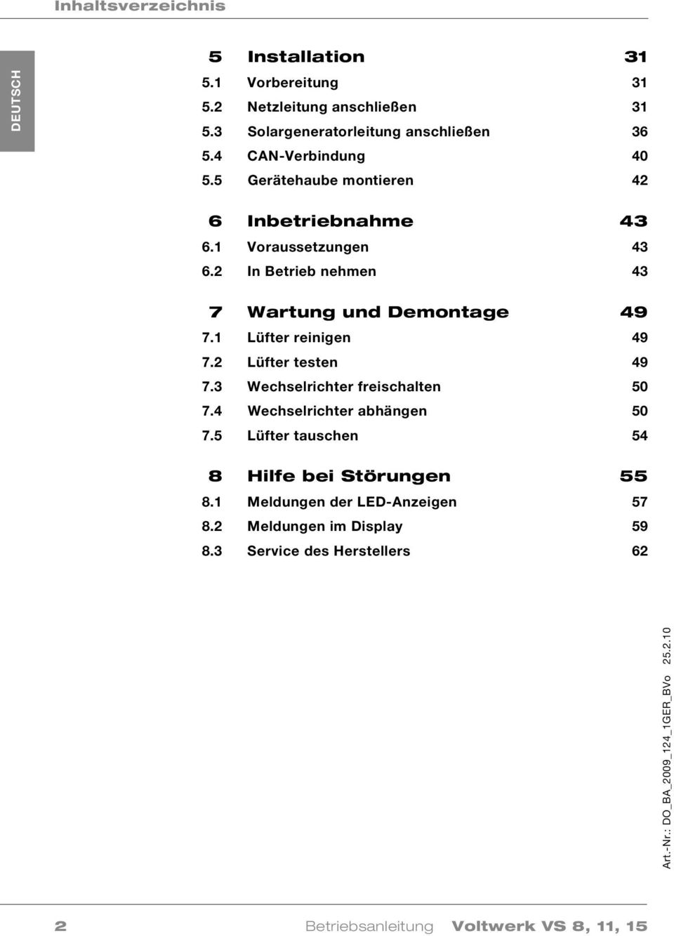 1 Lüfter reinigen 49 7.2 Lüfter testen 49 7.3 Wechselrichter freischalten 50 7.4 Wechselrichter abhängen 50 7.