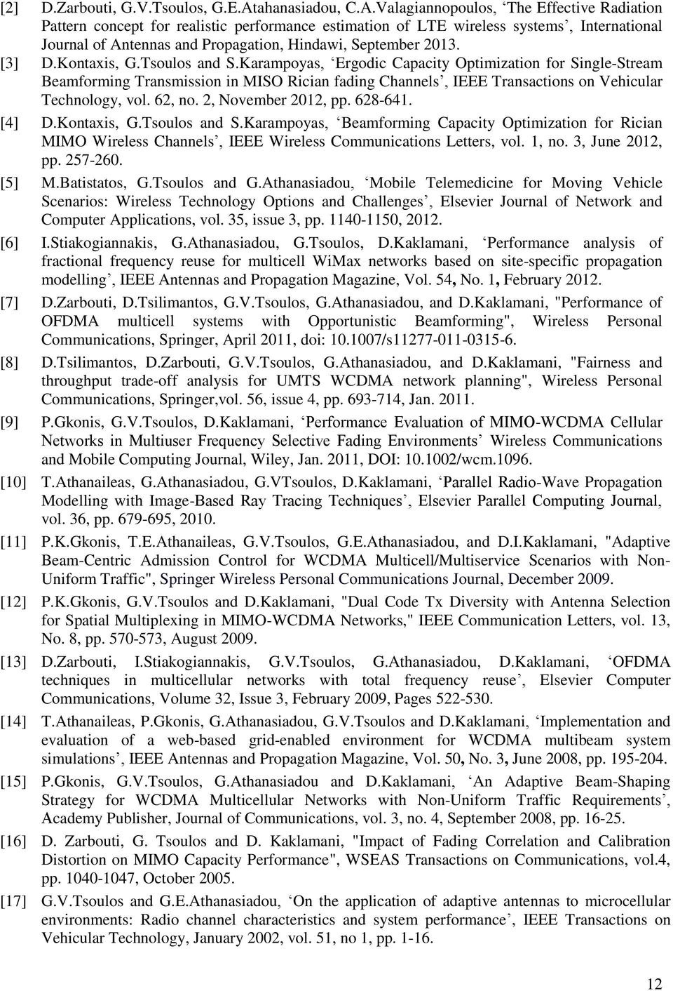 Valagiannopoulos, The Effective Radiation Pattern concept for realistic performance estimation of LTE wireless systems, International Journal of Antennas and Propagation, Hindawi, September 2013.