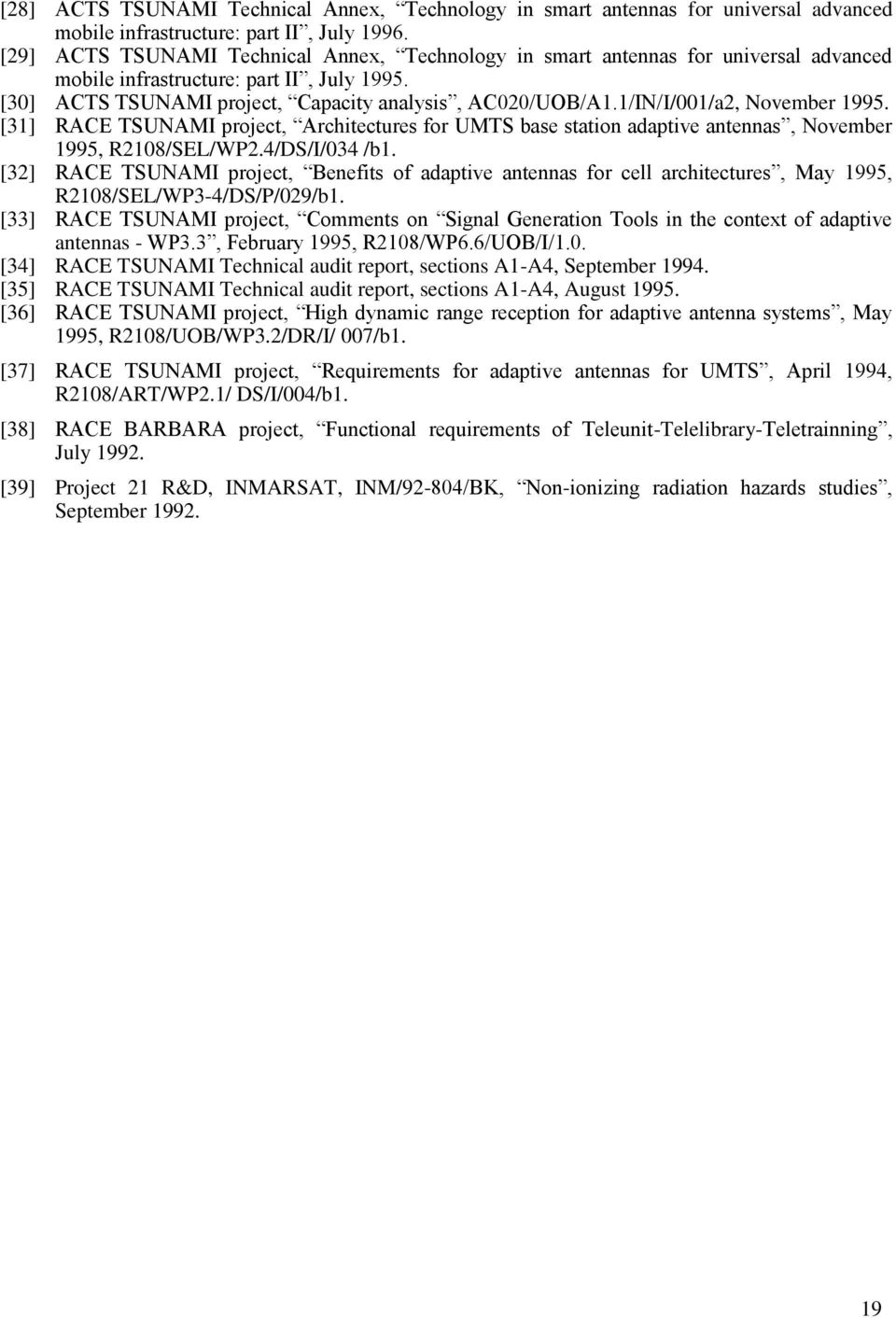 1/IN/I/001/a2, November 1995. [31] RACE TSUNAMI project, Architectures for UMTS base station adaptive antennas, November 1995, R2108/SEL/WP2.4/DS/I/034 /b1.