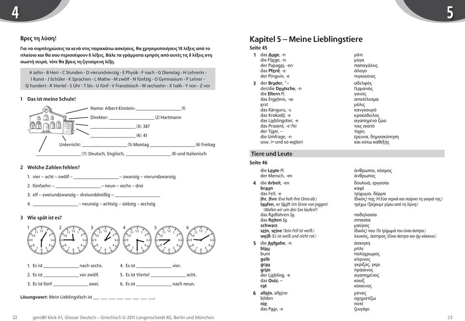 A zehn B Herr C Stunden D vierundvierzig E Physik F nach G Dienstag H Lehrerin I Kunst J Schüler K Sprachen L Mathe M zwölf N fünfzig O Gymnasium P Lehrer Q hundert R Viertel S Uhr T bis U fünf V