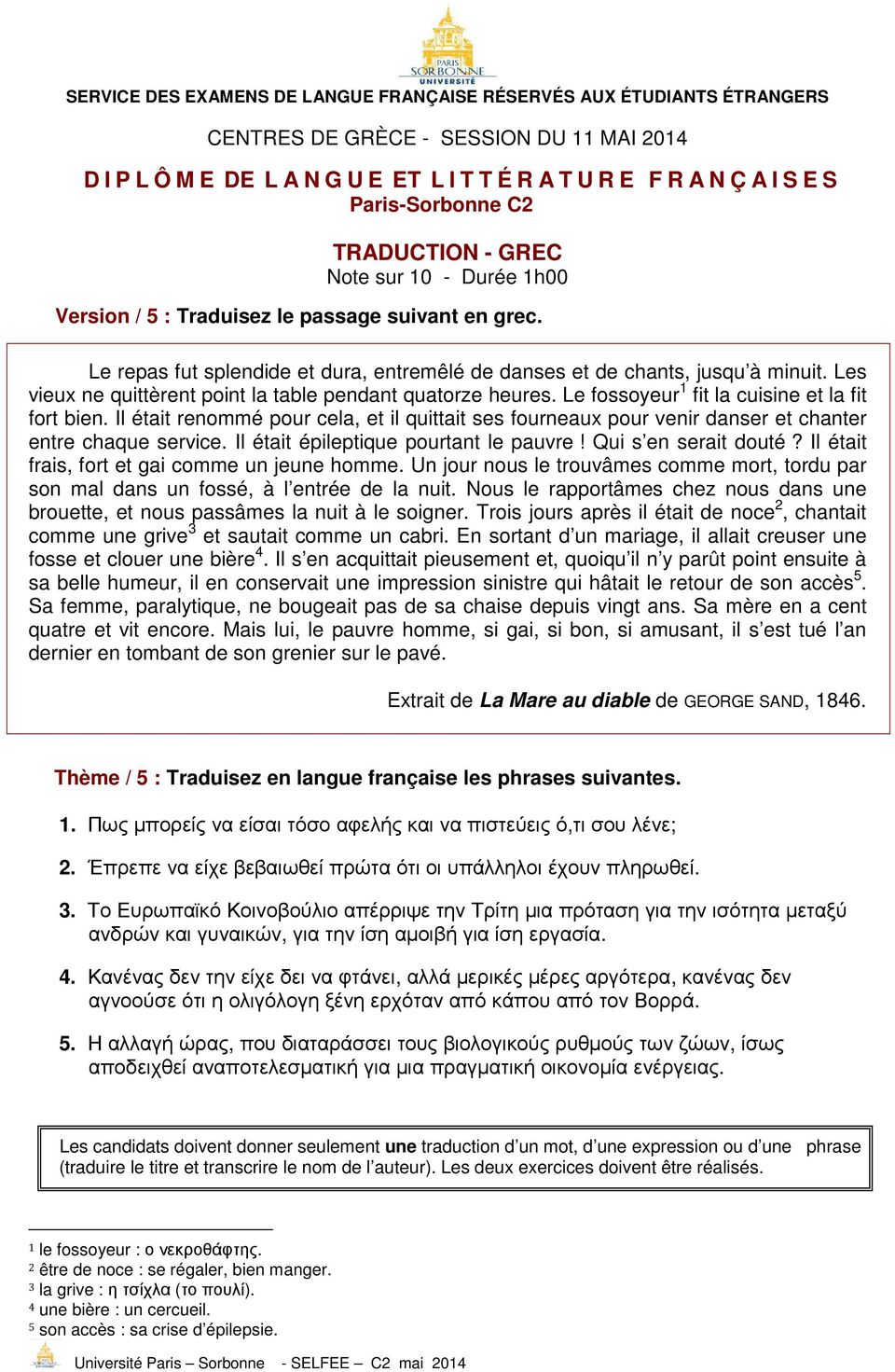 Il était renommé pour cela, et il quittait ses fourneaux pour venir danser et chanter entre chaque service. Il était épileptique pourtant le pauvre! Qui s en serait douté?