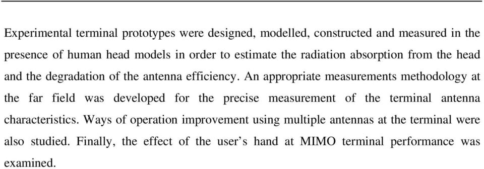 An appropriate measurements methodology at the far field was developed for the precise measurement of the terminal antenna