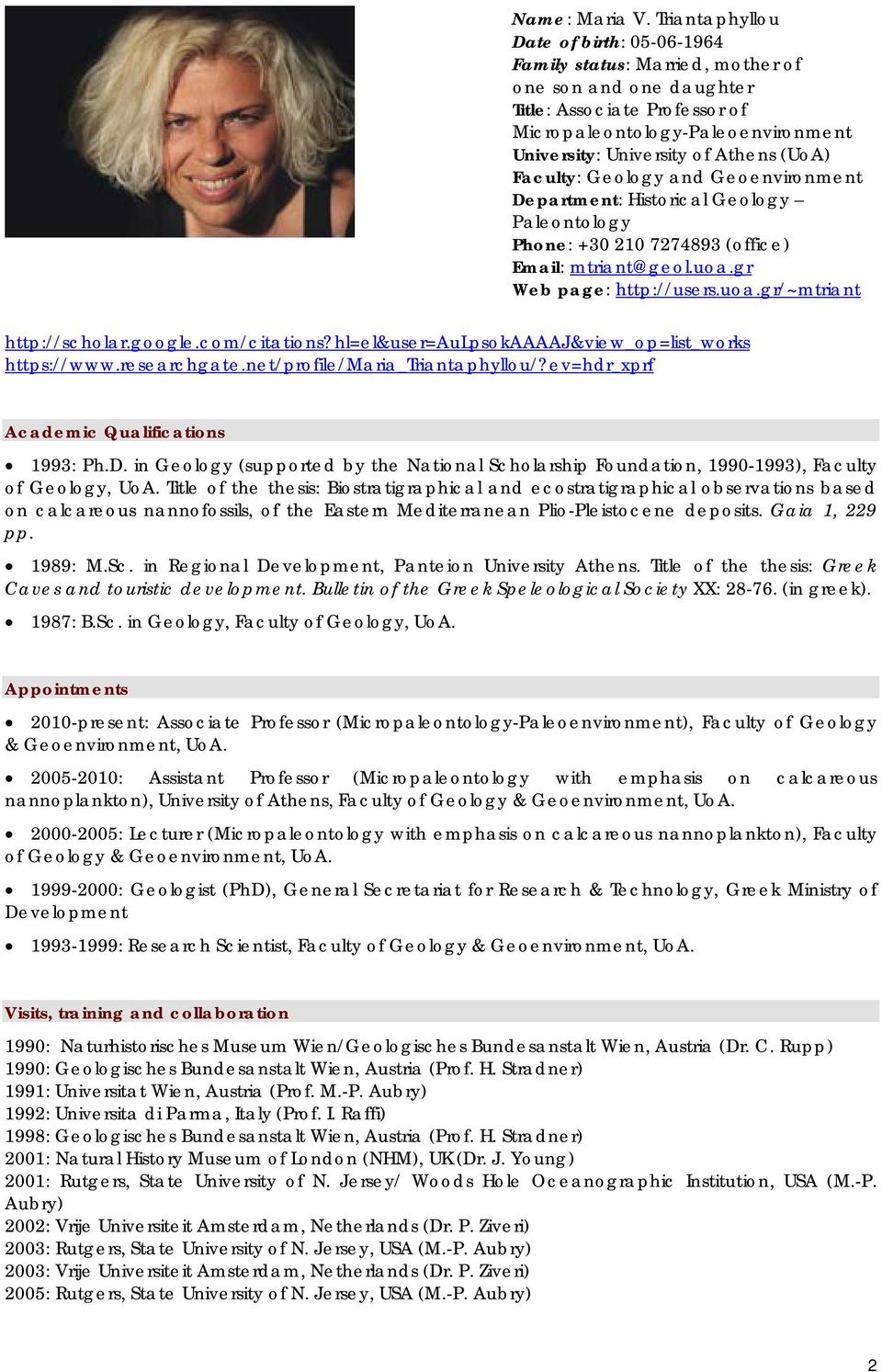 (UoA) Faculty: Geology and Geoenvironment Department: Historical Geology Paleontology Phone: +30 210 7274893 (office) Email: mtriant@geol.uoa.gr Web page: http://users.uoa.gr/~mtriant http://scholar.