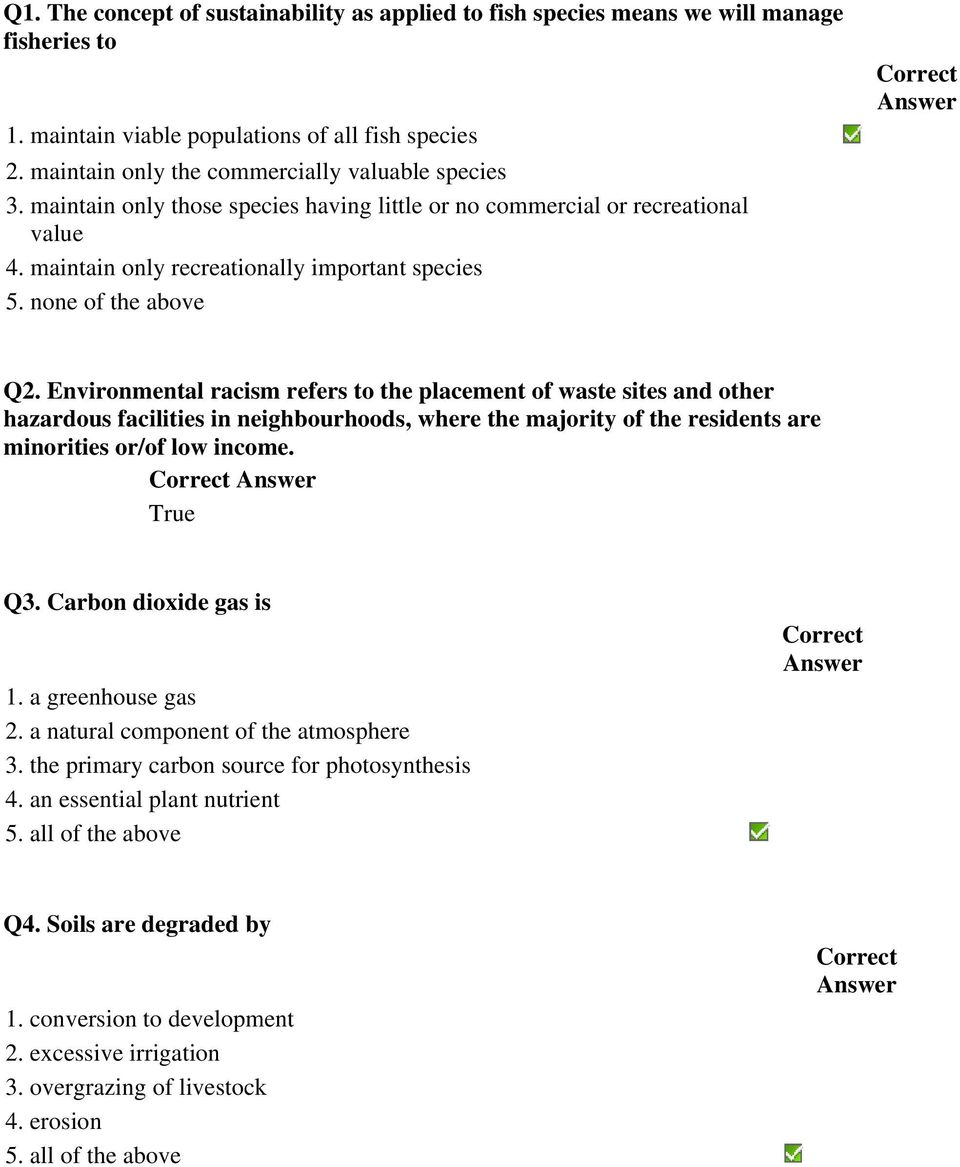 Environmental racism refers to the placement of waste sites and other hazardous facilities in neighbourhoods, where the majority of the residents are minorities or/of low income. True Q3.