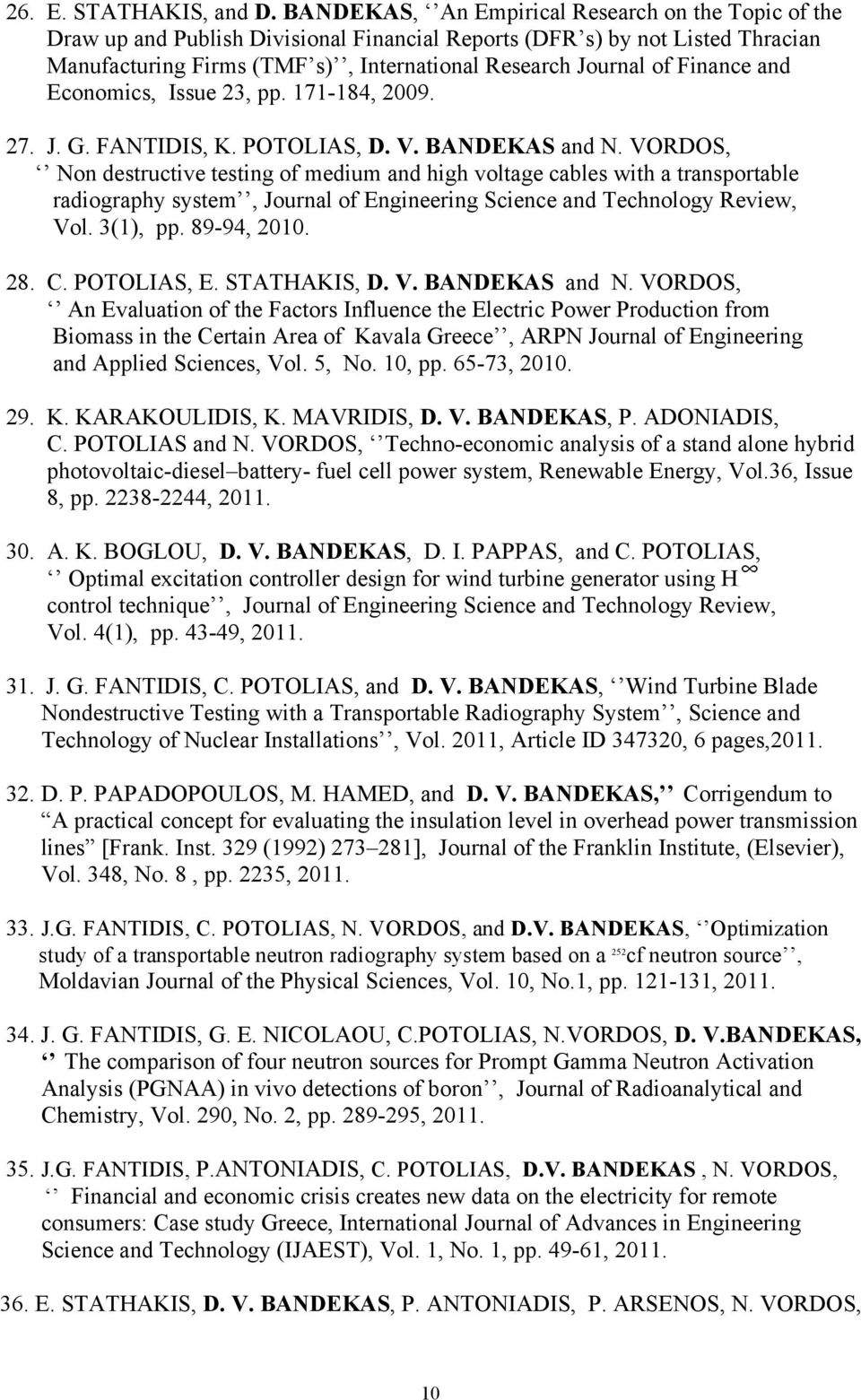 Finance and Economics, Issue 23, pp. 171-184, 2009. 27. J. G. FANTIDIS, K. POTOLIAS, D. V. BANDEKAS and N.