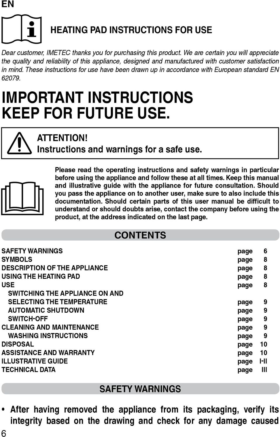 These instructions for use have been drawn up in accordance with European standard EN 62079. IMPORTANT INSTRUCTIONS KEEP FOR FUTURE USE. ATTENTION! Instructions and warnings for a safe use.