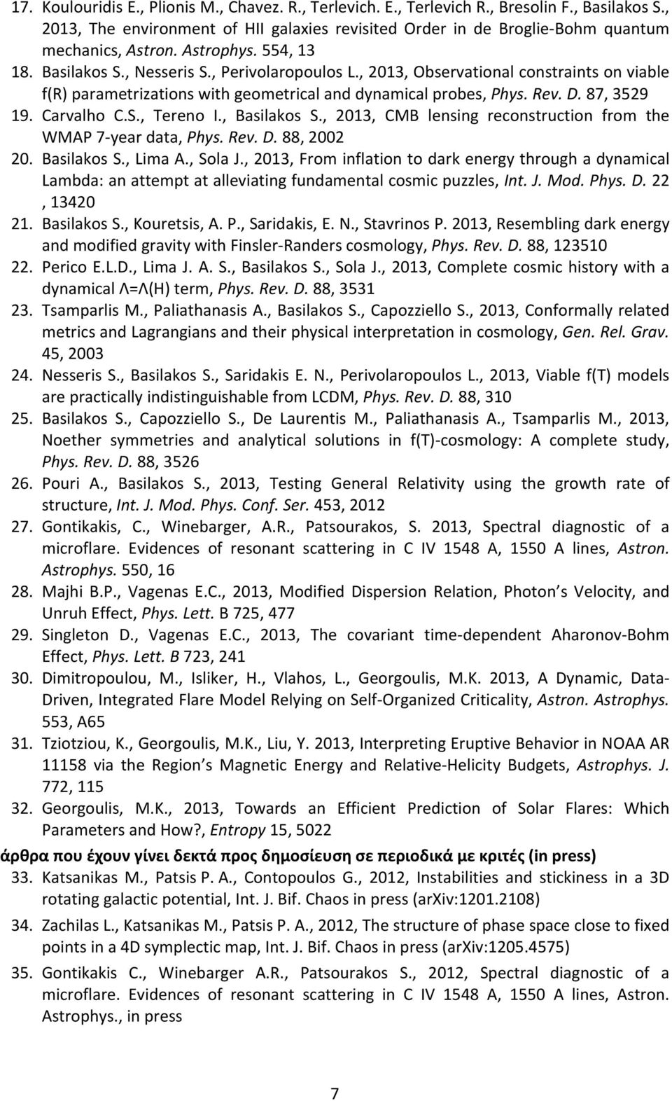 Carvalho C.S., Tereno I., Basilakos S., 2013, CMB lensing reconstruction from the WMAP 7 year data, Phys. Rev. D. 88, 2002 20. Basilakos S., Lima A., Sola J.