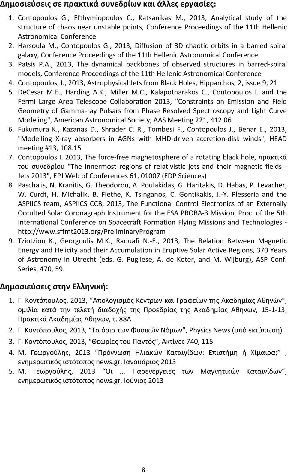 , 2013, Diffusion of 3D chaotic orbits in a barred spiral galaxy, Conference Proceedings of the 11th Hellenic As