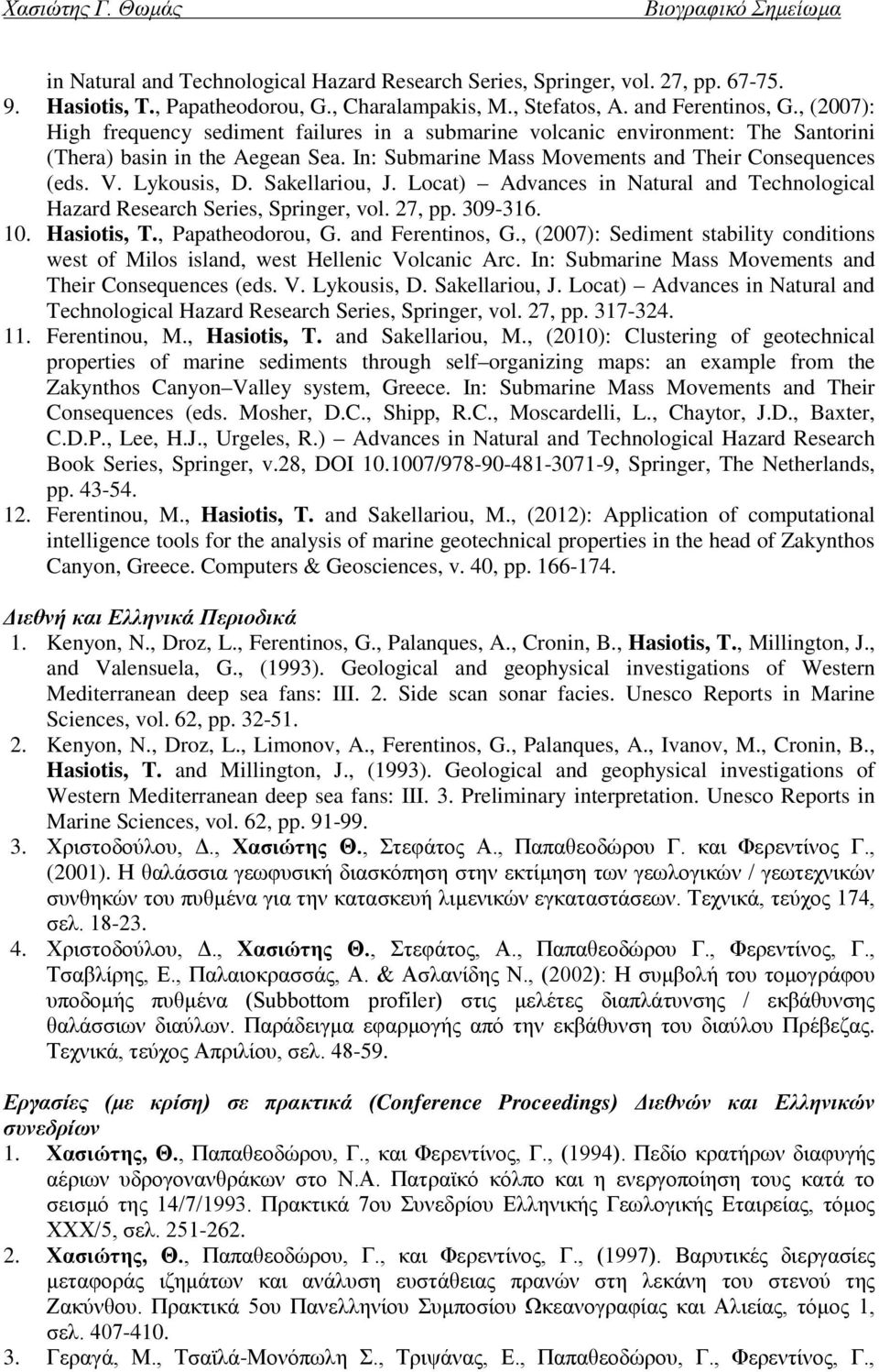 Sakellariou, J. Locat) Advances in Natural and Technological Hazard Research Series, Springer, vol. 27, pp. 309-316. 10. Hasiotis, T., Papatheodorou, G. and Ferentinos, G.