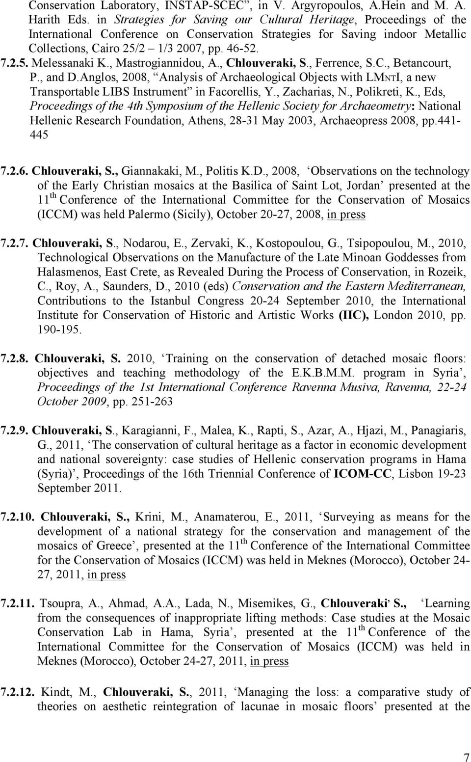 , Mastrogiannidou, A., Chlouveraki, S., Ferrence, S.C., Betancourt, P., and D.Anglos, 2008, Analysis of Archaeological Objects with LMNTI, a new Transportable LIBS Instrument in Facorellis, Y.