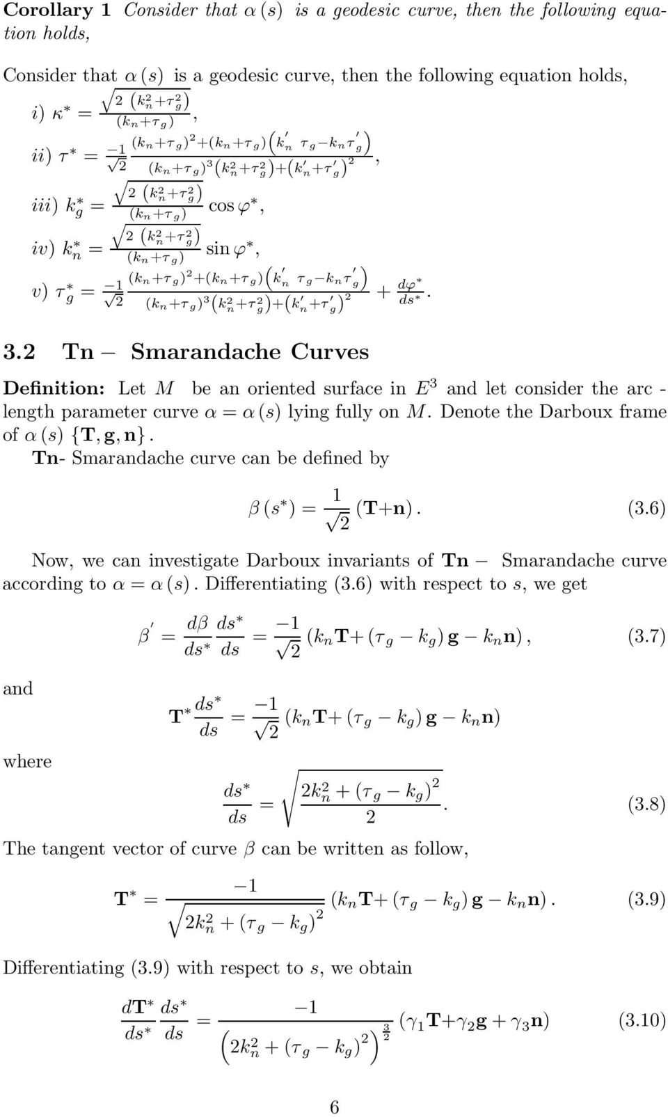 Tn Smarache Curves Definition: Let M be an oriented surface in E let consider the arc - length parameter curve α αs lying fully on M. Denote the Darboux frame of αs {T,g,n}.