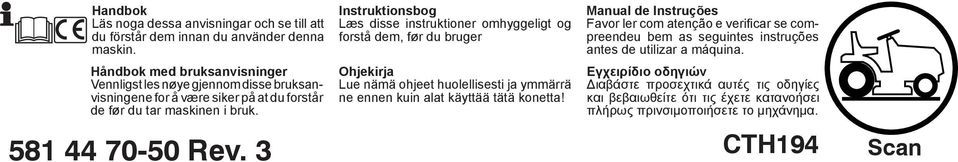 Instruktionsbog Læs disse instruktioner omhyggeligt og forstå dem, før du bruger Ohjekirja Lue nämä ohjeet huolellisesti ja ymmärrä ne ennen kuin alat käyttää tätä konetta!