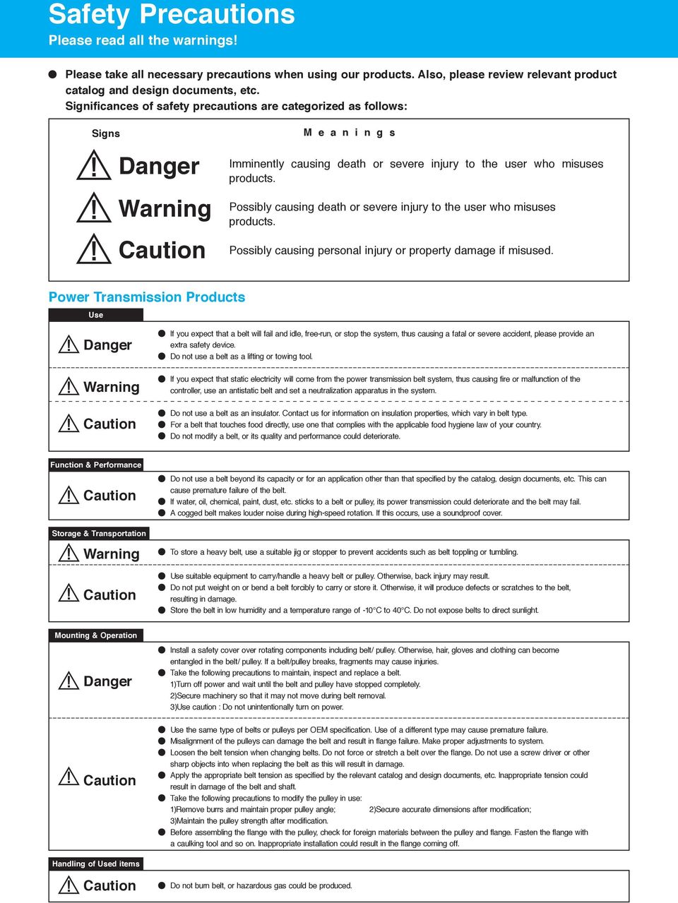 Possibly causing death or severe injury the user who misuses products. Possibly causing personal injury or property damage if misused.