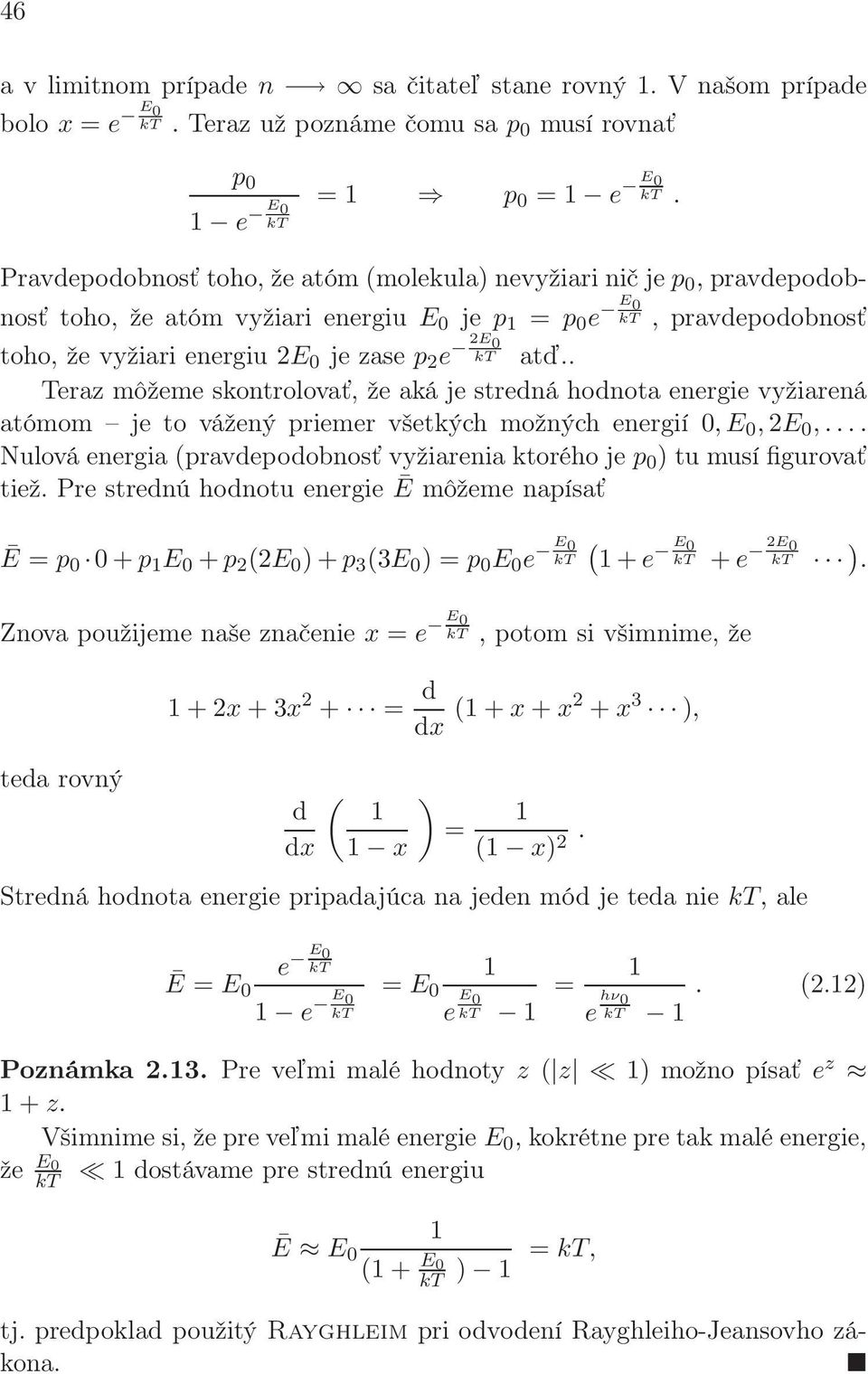 0 kt atď.. Teraz môžeme skontrolovať, že aká je stredná hodnota energie vyžiarená atómom je to vážený priemer všetkých možných energií 0,E 0,2E 0,.