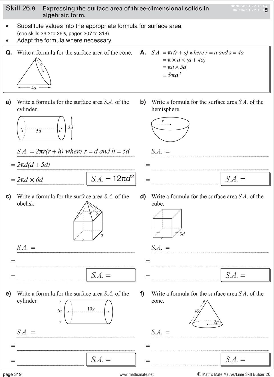 A. of the cylinde. b) Wite a fomula fo the suface aea S.A. of the hemisphee. 5d d π( + h) whee = d and h = 5d = πd(d + 5d) = πd 6d... = 1πd =... c) Wite a fomula fo the suface aea S.A. of the obelisk.