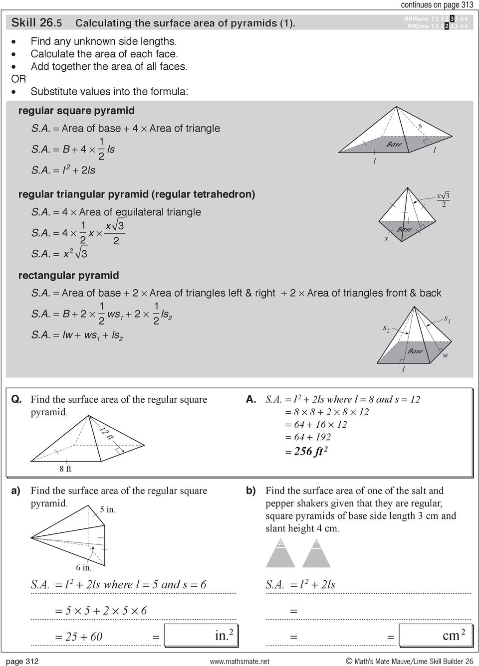 tiangle 1 x 3 4 x x 3 x x 3 ectangula pyamid Aea of base + Aea of tiangles left & ight + Aea of tiangles font & back 1 1 B + ws 1 + ls s 1 s lw + ws 1 + ls l w Q.