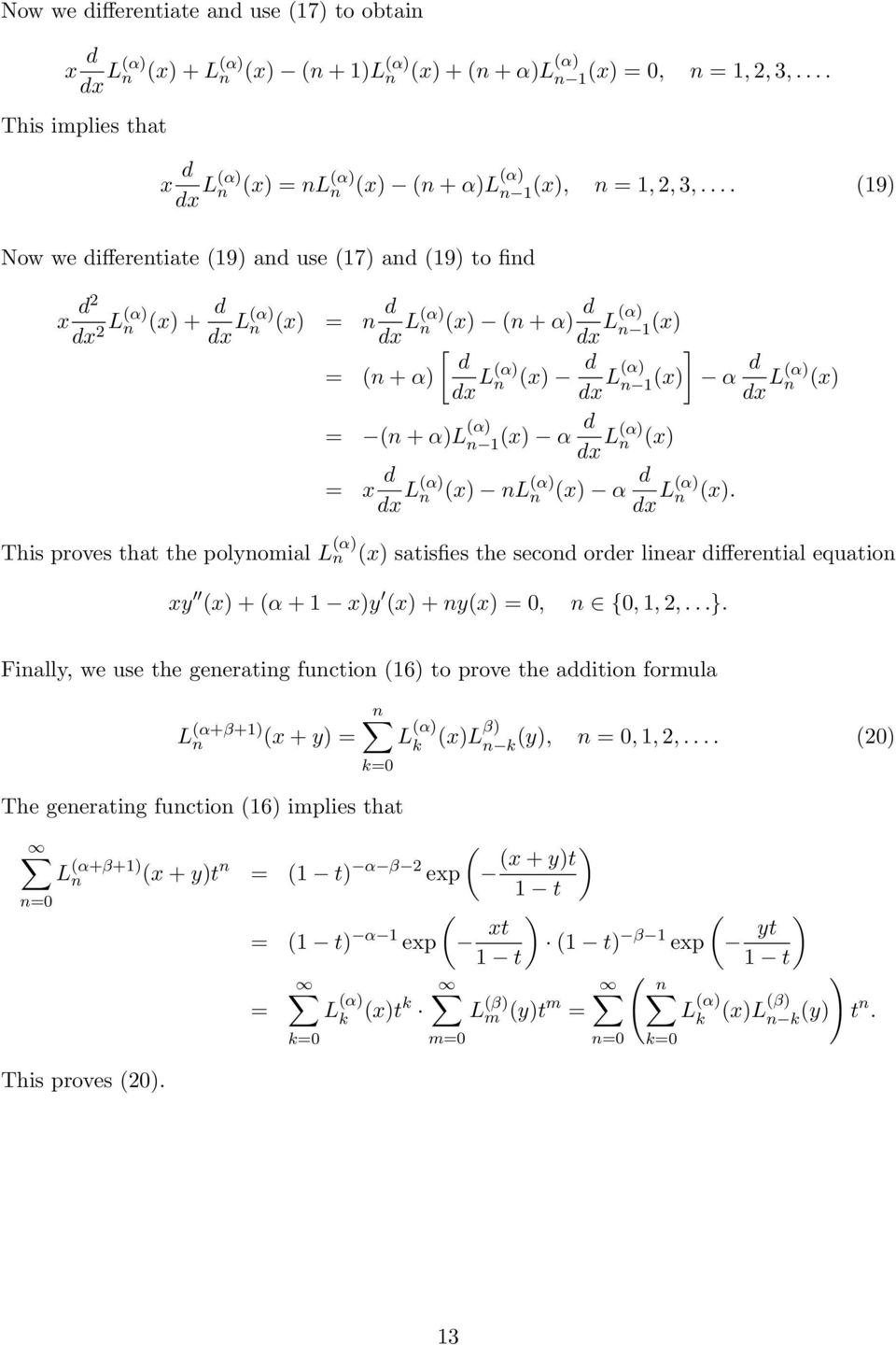 x dx Lα x. dx Lα This proves tht the polyomil x stisfies the secod order lier differetil equtio xy x + α + xy x + yx, {,,,...}.