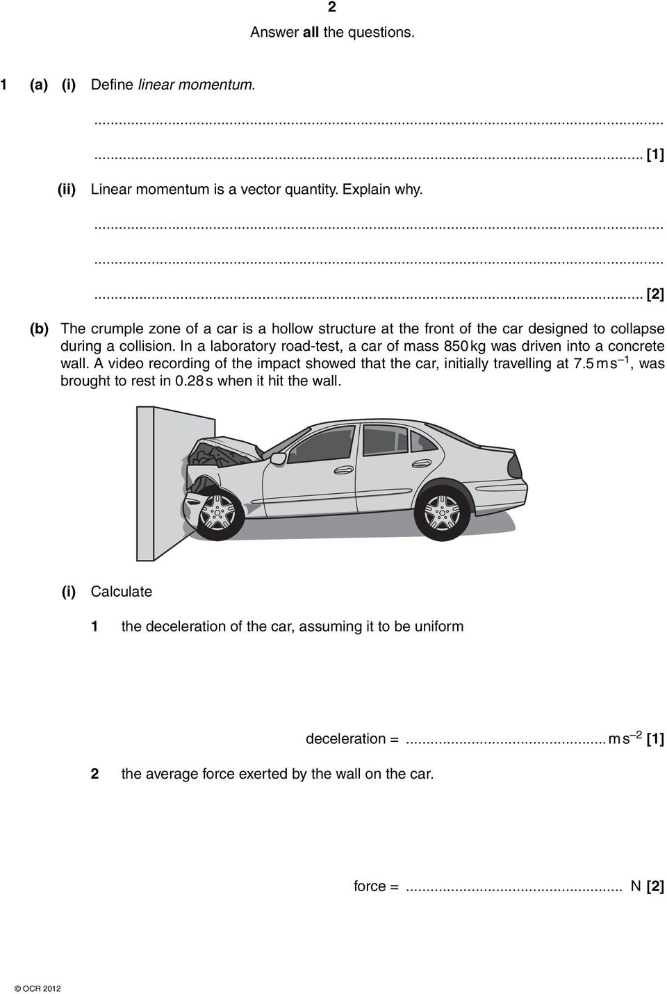 In a laboratory road-test, a car of mass 850 kg was driven into a concrete wall.