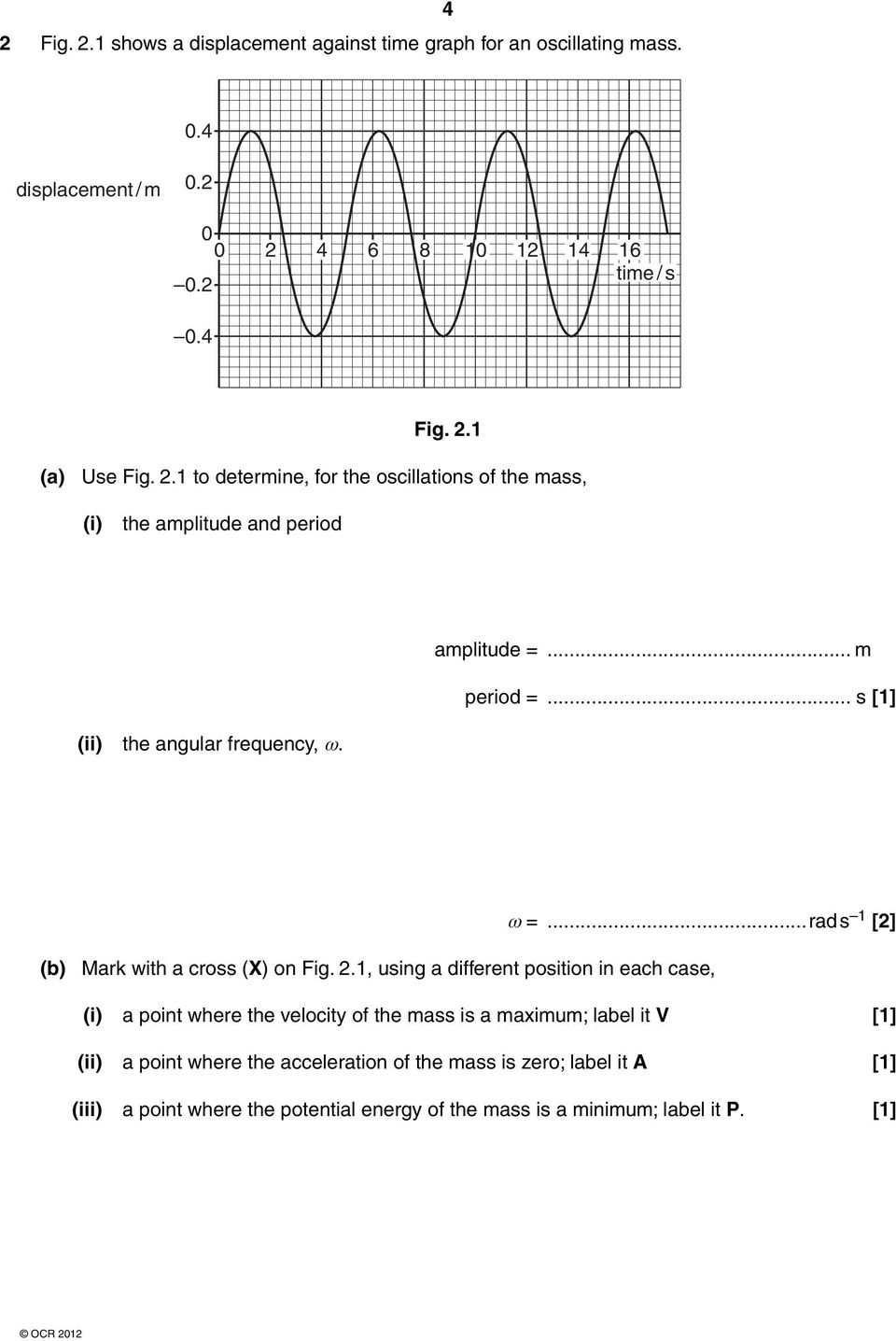 ..rad s 1 [2] (b) Mark with a cross (X) on Fig. 2.