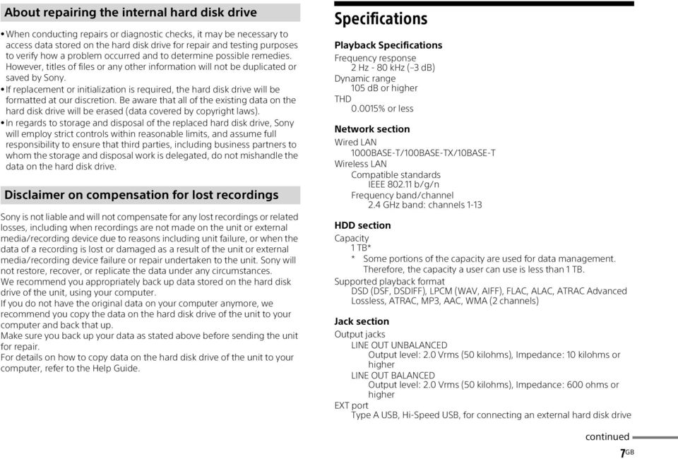 If replacement or initialization is required, the hard disk drive will be formatted at our discretion.