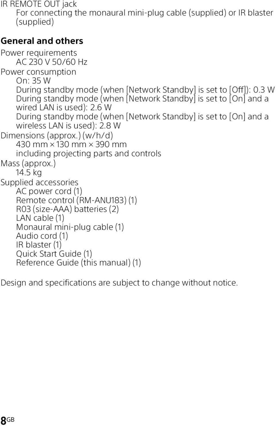 6 W During standby mode (when [Network Standby] is set to [On] and a wireless LAN is used): 2.8 W Dimensions (approx.