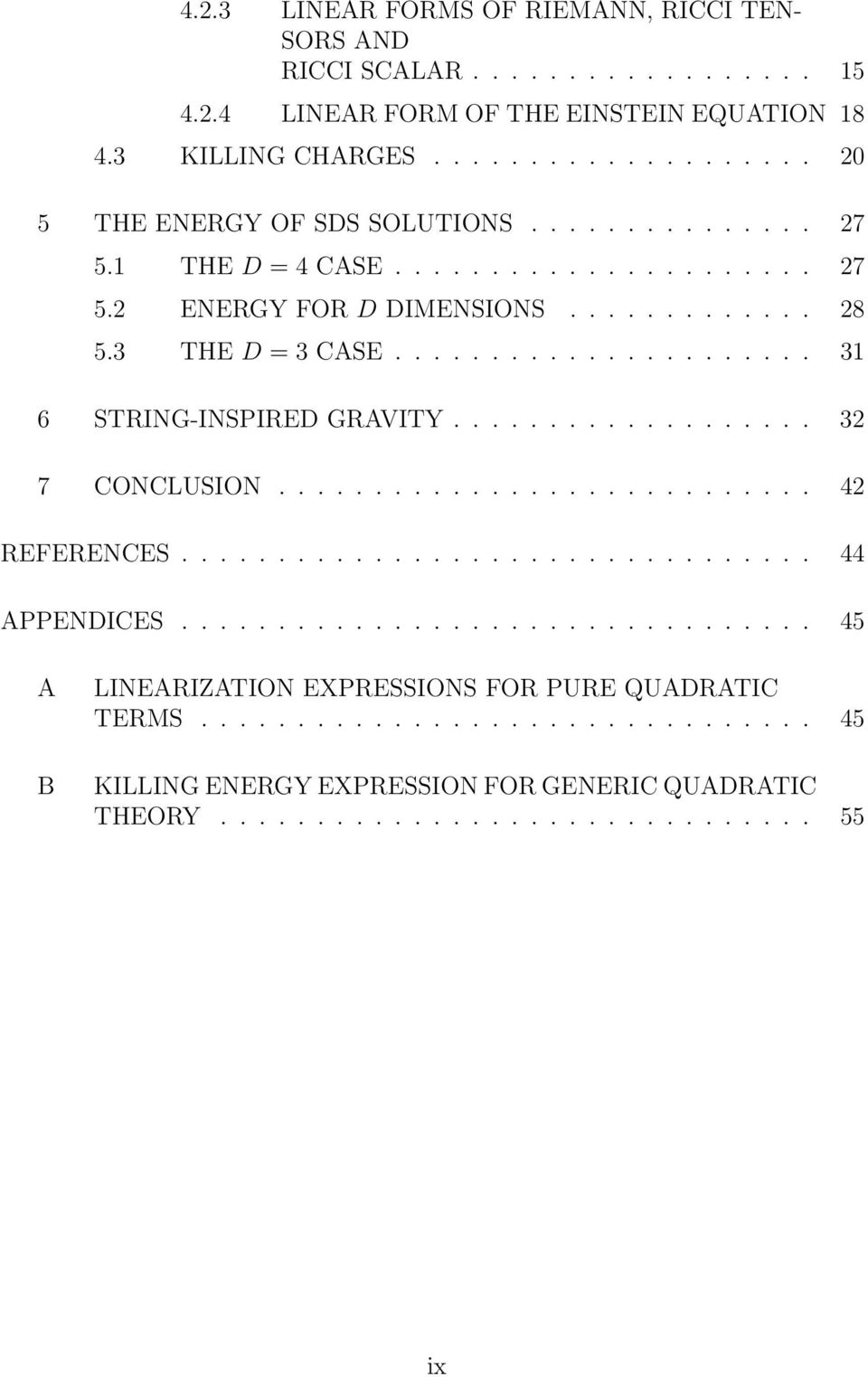 ..................... 31 6 STRING-INSPIRED GRAVITY................... 32 7 CONCLUSION............................ 42 REFERENCES................................. 44 APPENDICES.