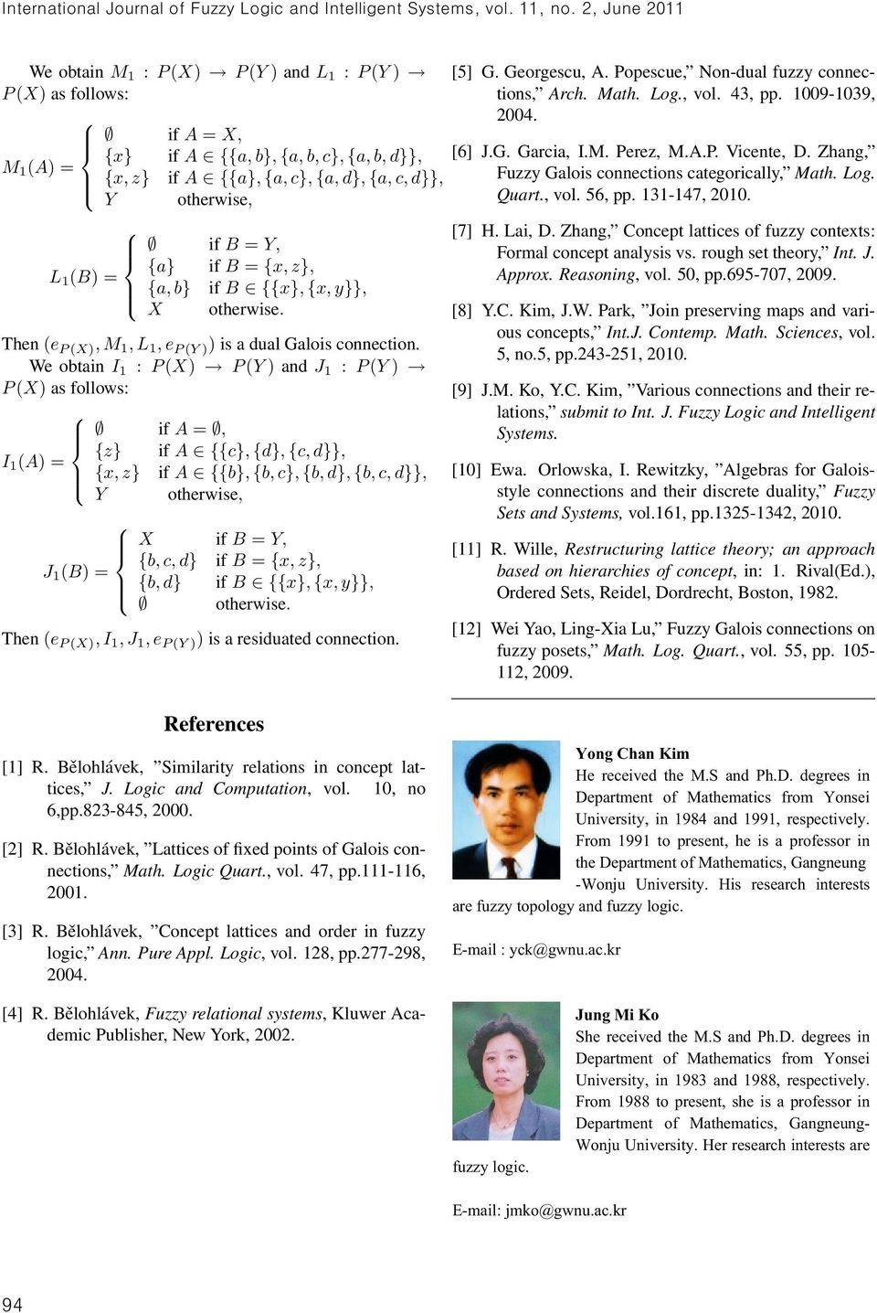 We obtain I 1 : P X P Y and J 1 : P Y P X as follows: if A =, {z} if A {{c}, {d}, {c, d}}, I 1 A = {x, z} if A {{b}, {b, c}, {b, d}, {b, c, d}}, X if B = Y, {b, c, d} if B = {x, z}, J 1 B = {b, d} if