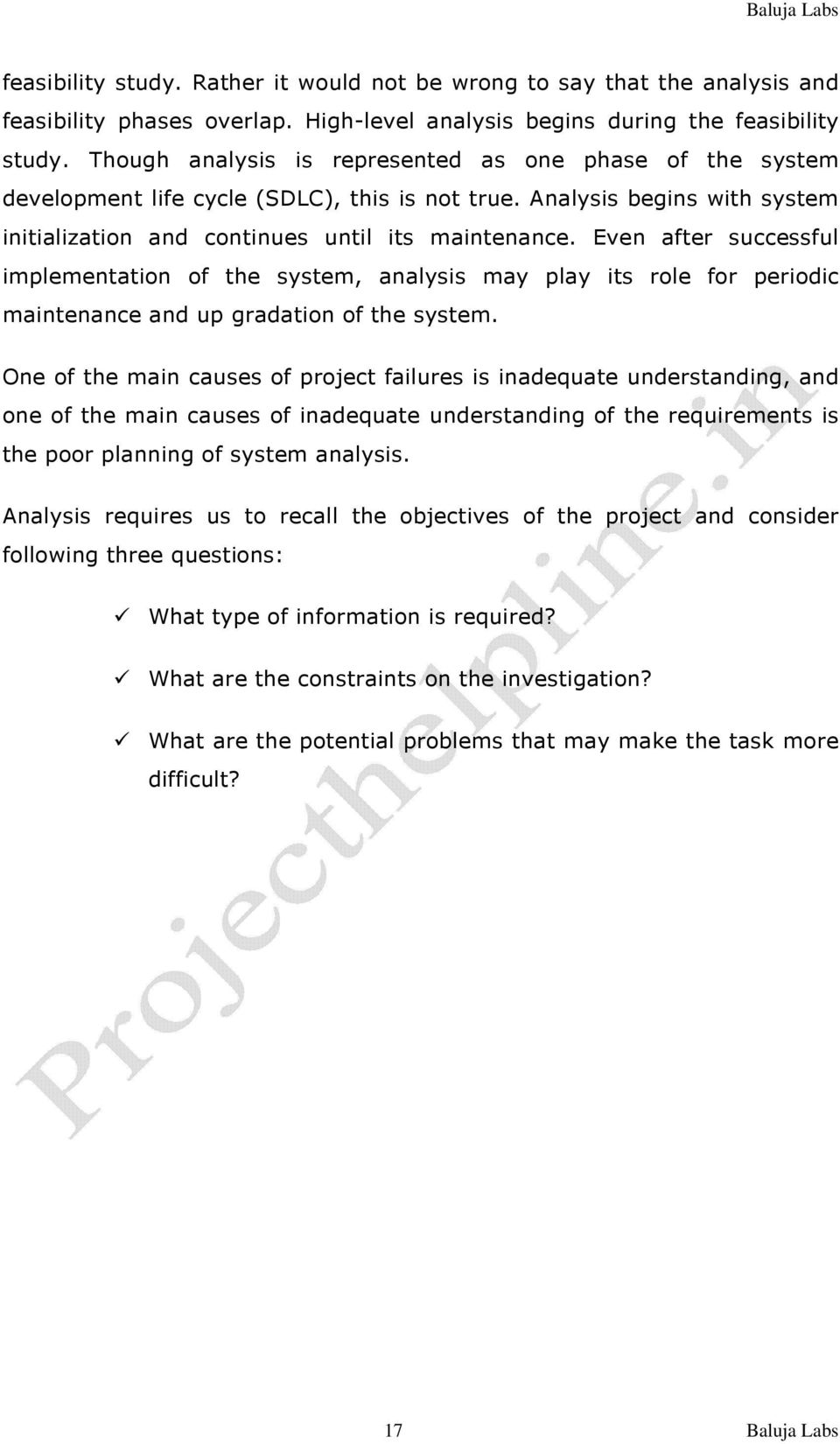 Even after successful implementation of the system, analysis may play its role for periodic maintenance and up gradation of the system.