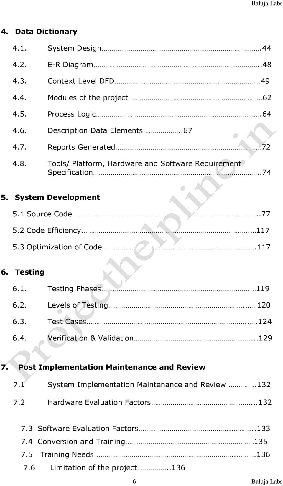 117 6. Testing 6.1. Testing Phases. 119 6.2. Levels of Testing. 120 6.3. Test Cases...124 6.4. Verification & Validation...129 7. Post Implementation Maintenance and Review 7.