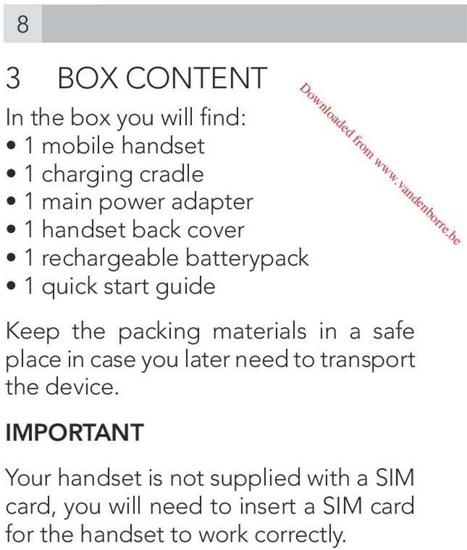 materials in a safe place in case you later need to transport the device.