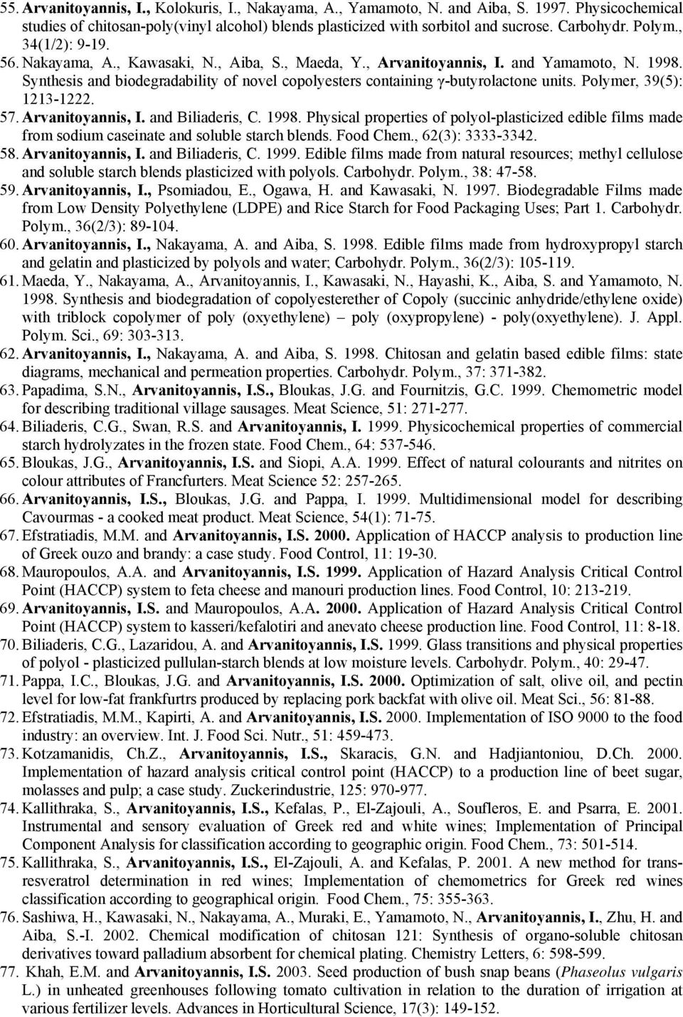 Synthesis and biodegradability of novel copolyesters containing γ-butyrolactone units. Polymer, 39(5): 1213-1222. 57. Arvanitoyannis, I. and Biliaderis, C. 1998.