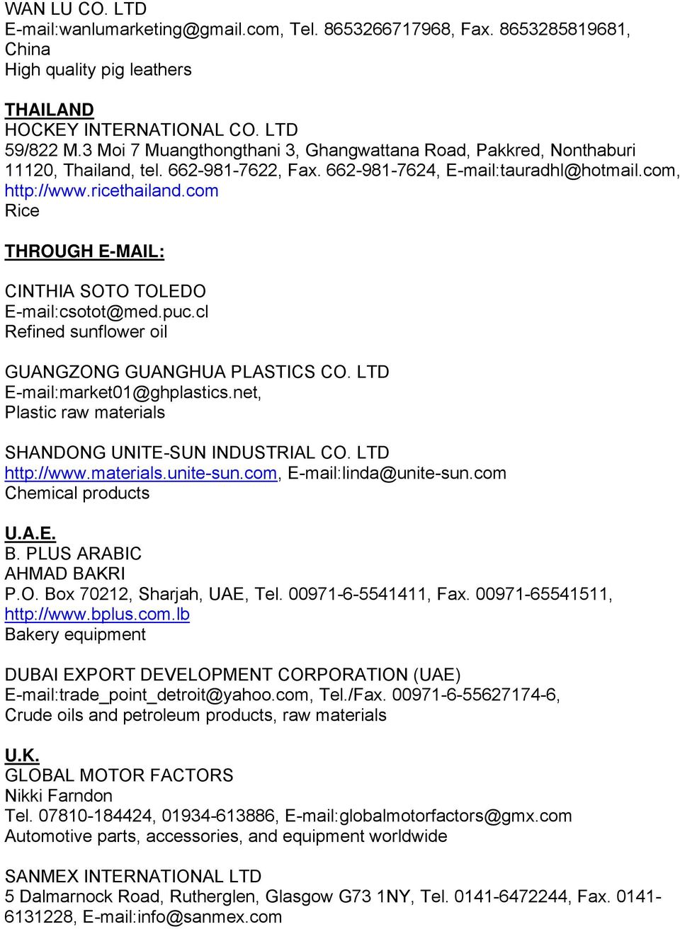 com Rice THROUGH E-MAIL: CINTHIA SOTO TOLEDO E-mail:csotot@med.puc.cl Refined sunflower oil GUANGZONG GUANGHUA PLASTICS CO. LTD E-mail:market01@ghplastics.