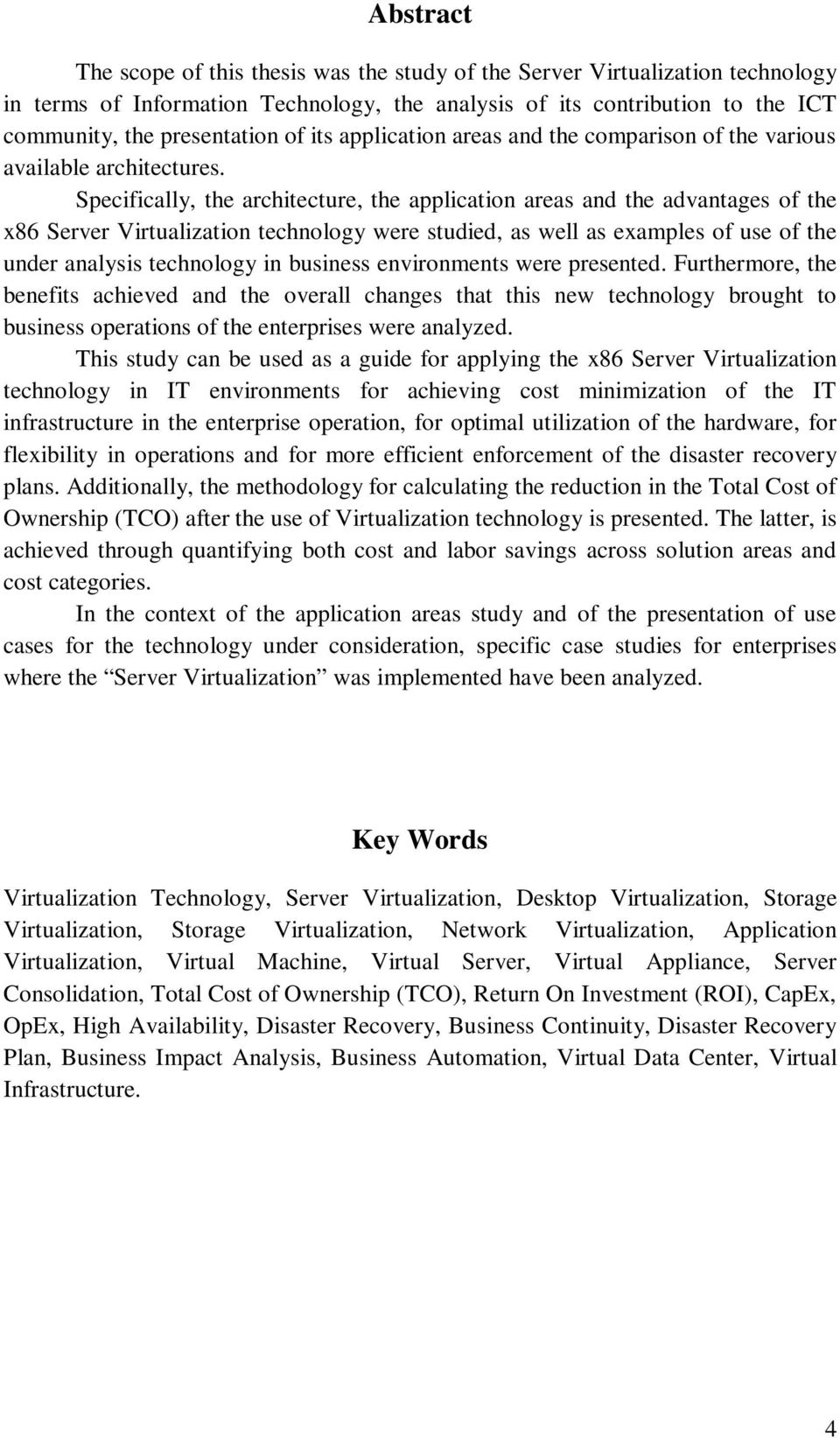 Specifically, the architecture, the application areas and the advantages of the x86 Server Virtualization technology were studied, as well as examples of use of the under analysis technology in