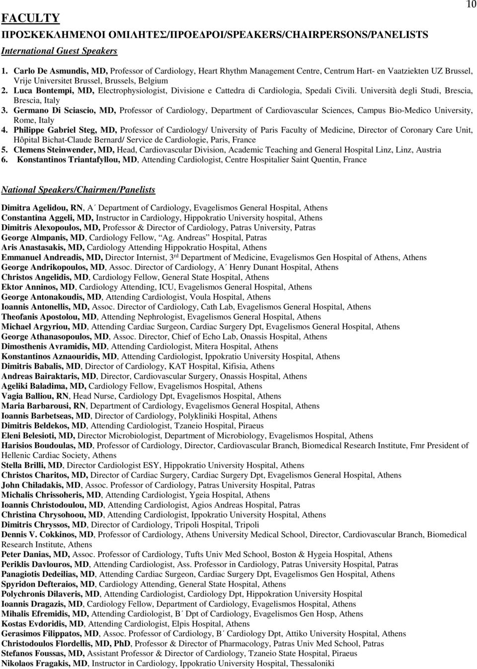 Luca Bontempi, MD, Electrophysiologist, Divisione e Cattedra di Cardiologia, Spedali Civili. Università degli Studi, Brescia, Brescia, Italy 3.