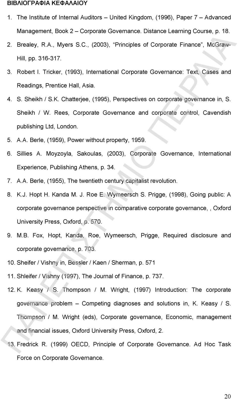 Sheikh / S.K. Chatterjee, (1995), Perspectives on corporate governance in, S. Sheikh / W. Rees, Corporate Governance and corporate control, Cavendish publishing Ltd, London. 5. A.