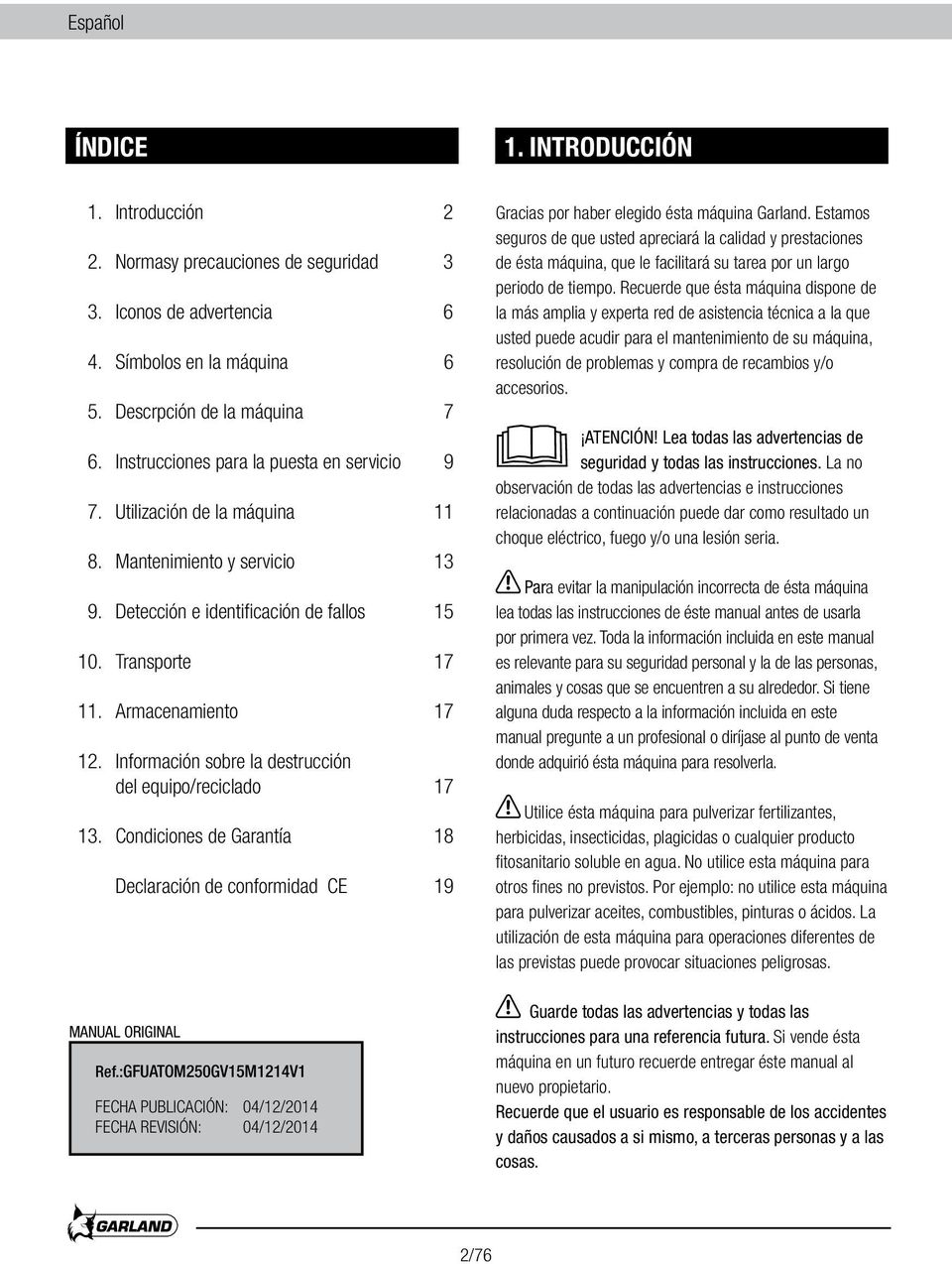 Información sobre la destrucción del equipo/reciclado 17 13. Condiciones de Garantía 18 Declaración de conformidad CE 19 MANUAL ORIGINAL Ref.