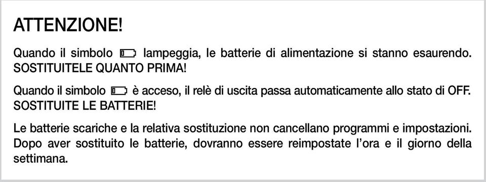 Quando il simbolo è acceso, il relè di uscita passa automaticamente allo stato di OFF.