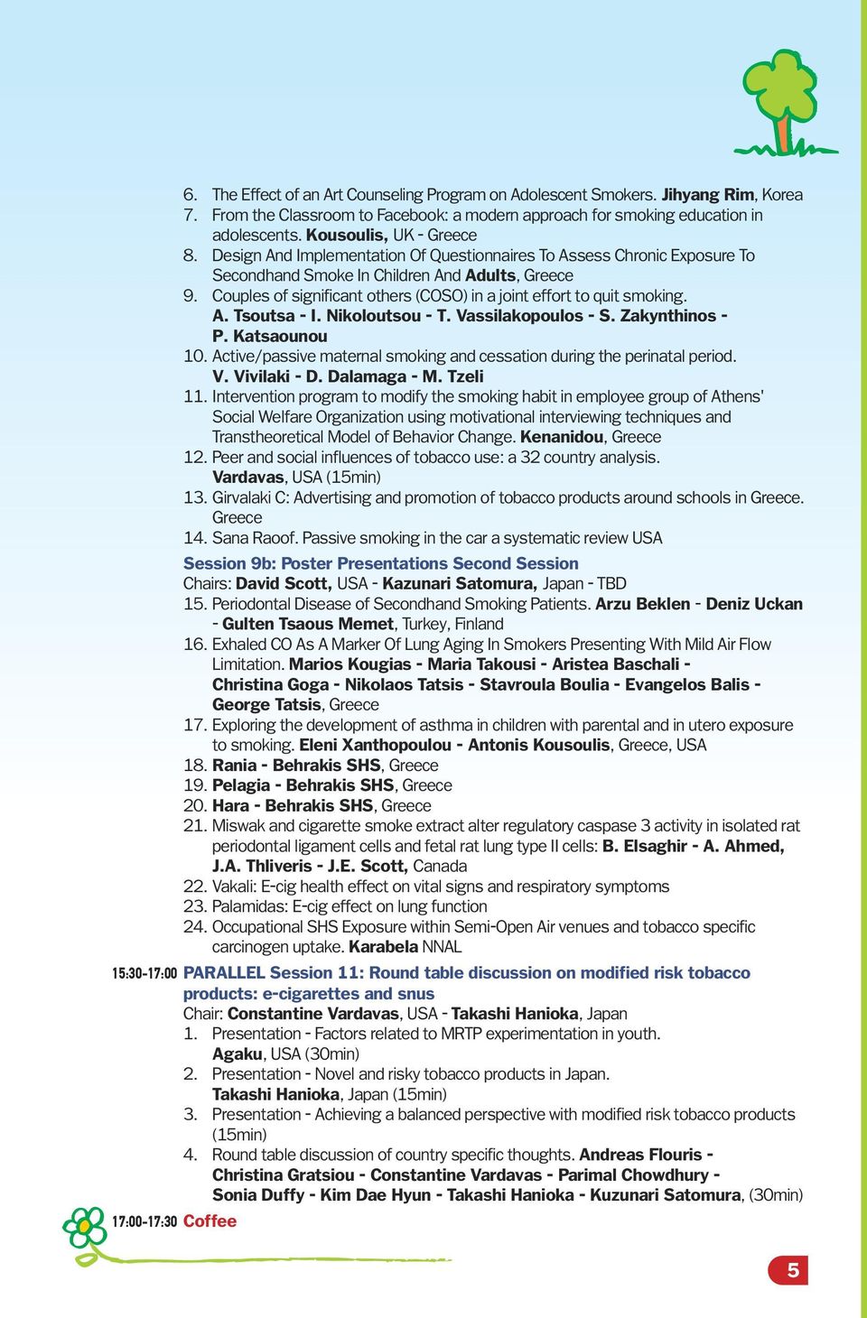 Couples of significant others (COSO) in a joint effort to quit smoking. A. Tsoutsa - I. Nikoloutsou - T. Vassilakopoulos - S. Zakynthinos - P. Katsaounou 10.