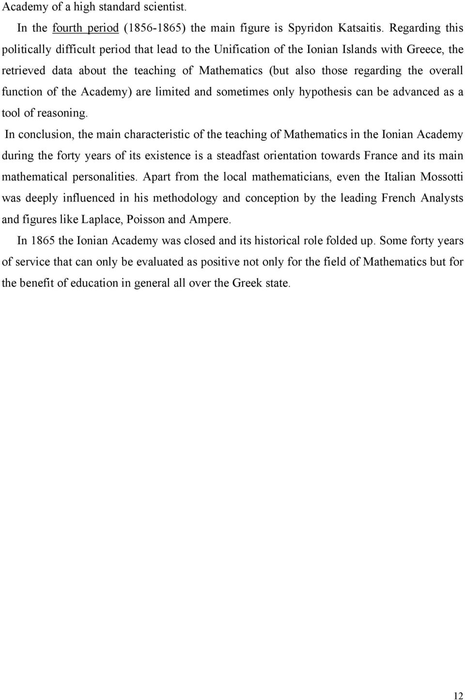 function of the Academy) are limited and sometimes only hypothesis can be advanced as a tool of reasoning.