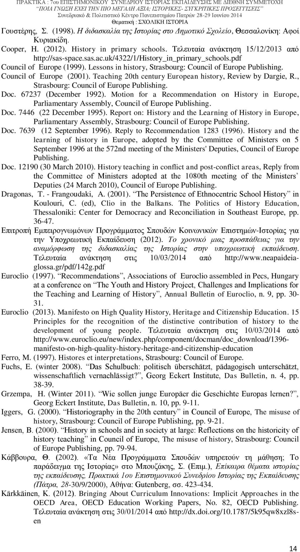 Teaching 20th century European history, Review by Dargie, R., Strasbourg: Council of Europe Publishing. Doc. 67237 (December 1992).