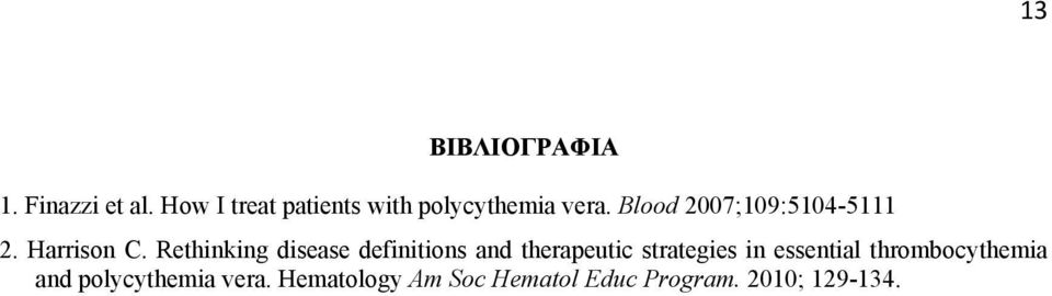 Blood 2007;109:5104-5111 2. Harrison C.