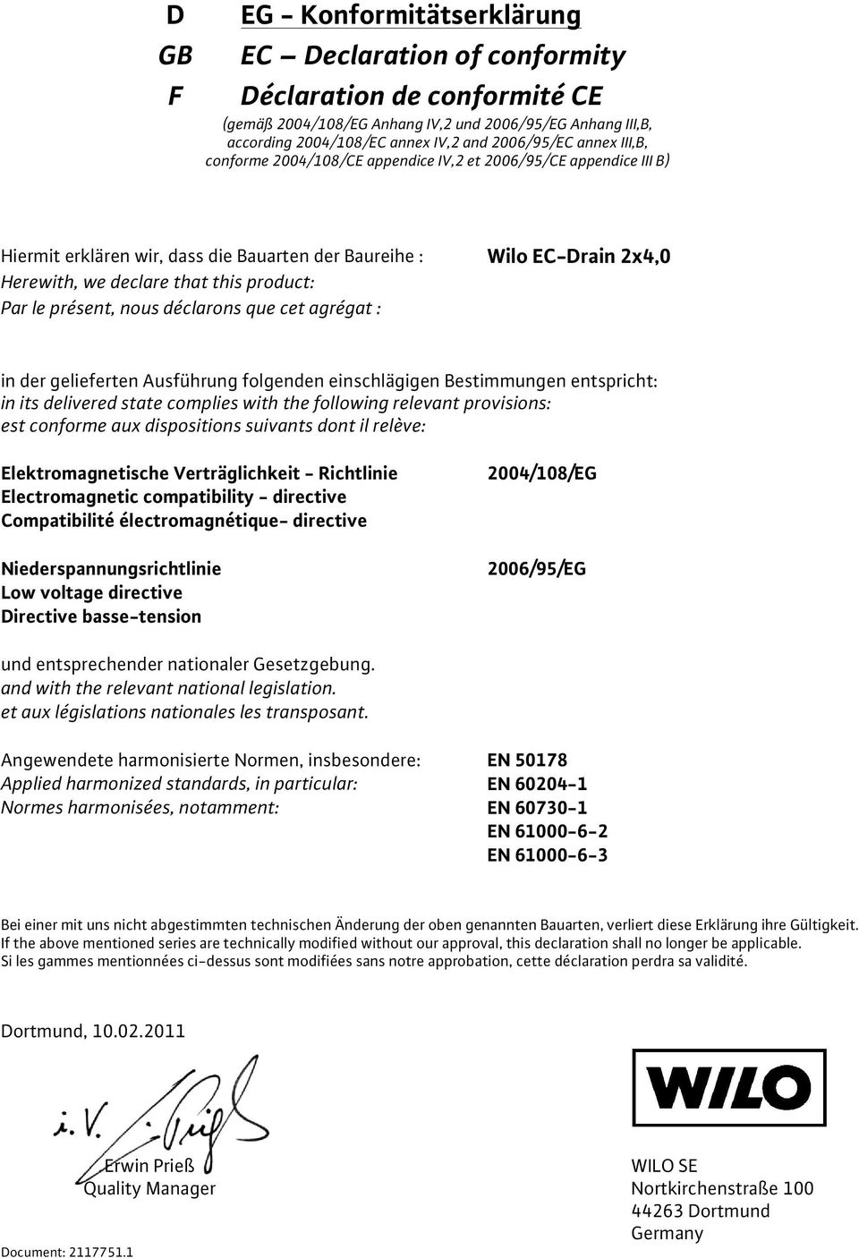 le présent, nous déclarons que cet agrégat : in der gelieferten Ausführung folgenden einschlägigen Bestimmungen entspricht: in its delivered state complies with the following relevant provisions: est