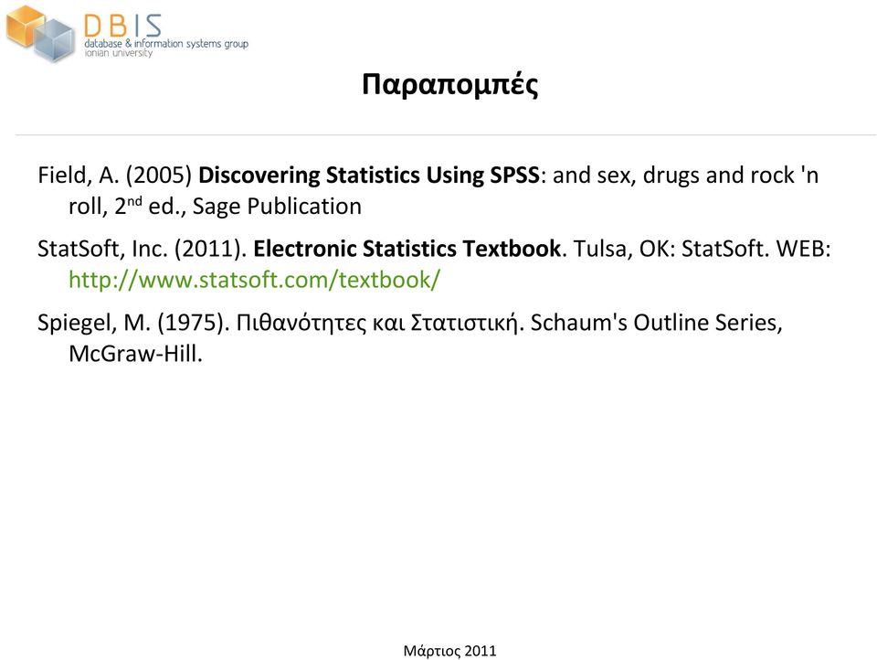ed., Sage Publication StatSoft, Inc. (2011). Electronic Statistics Textbook.