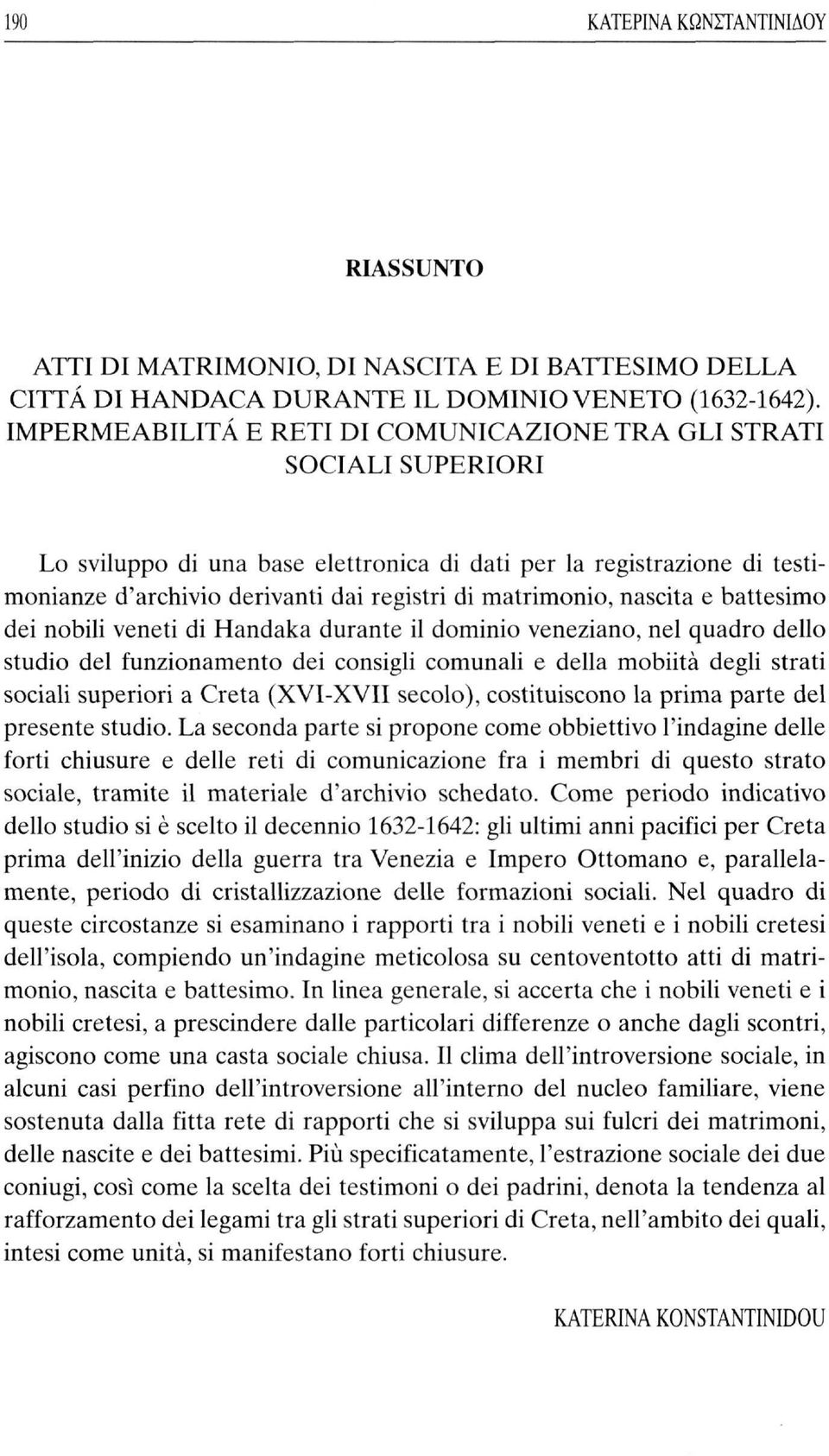 matrimonio, nascita e battesimo dei nobili veneti di Handaka durante il dominio veneziano, nel quadro dello studio del funzionamento dei consigli comunali e della mobiità degli strati sociali