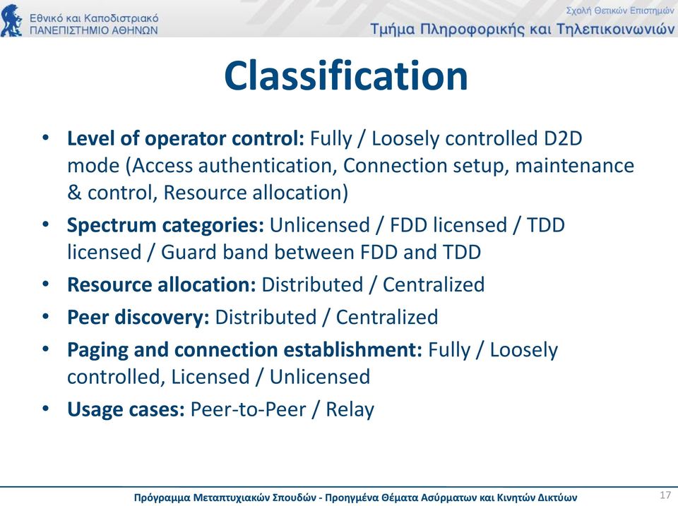 Guard band between FDD and TDD Resource allocation: Distributed / Centralized Peer discovery: Distributed /
