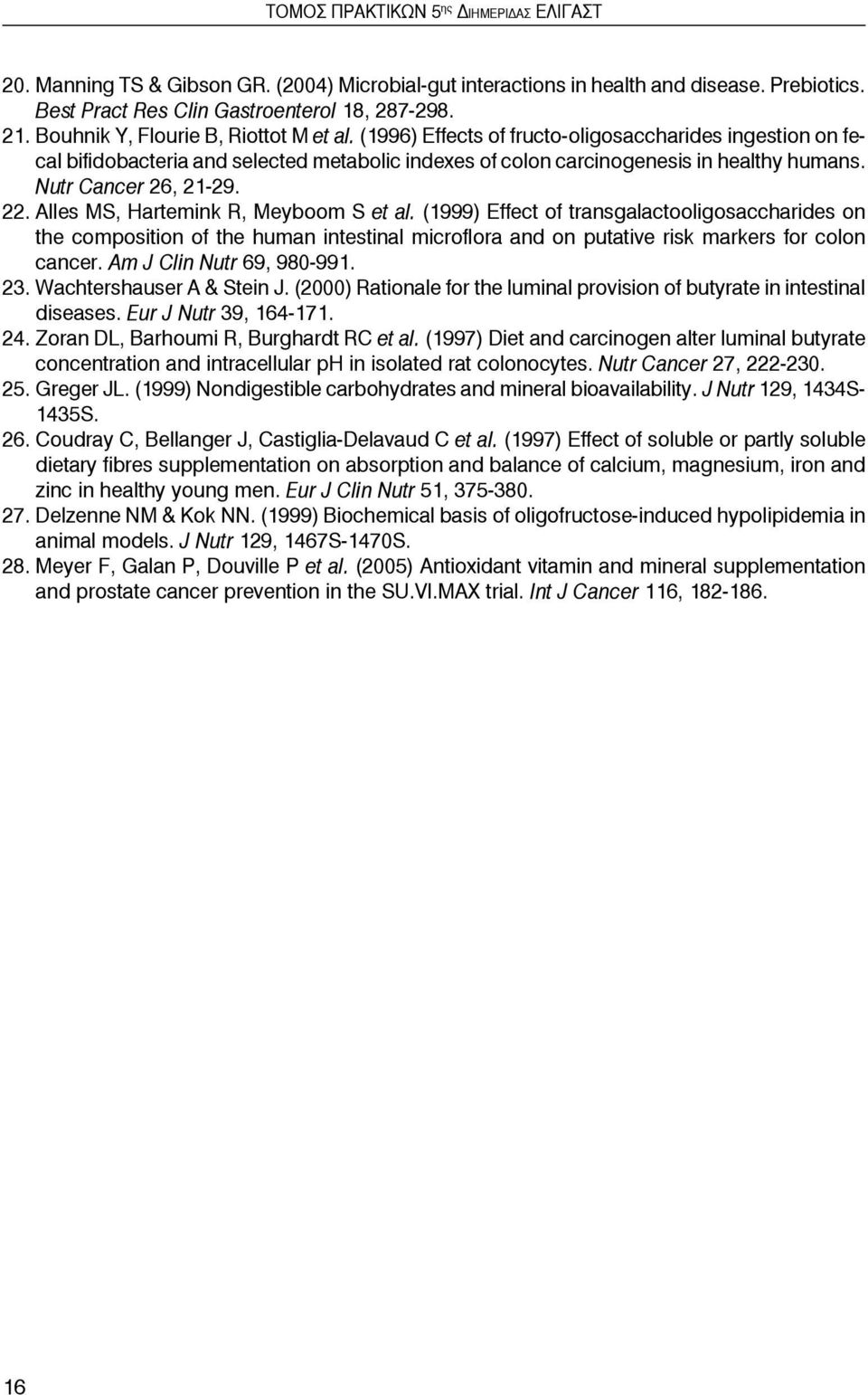 Nutr Cancer 26, 21-29. 22. Alles MS, Hartemink R, Meyboom S et al.