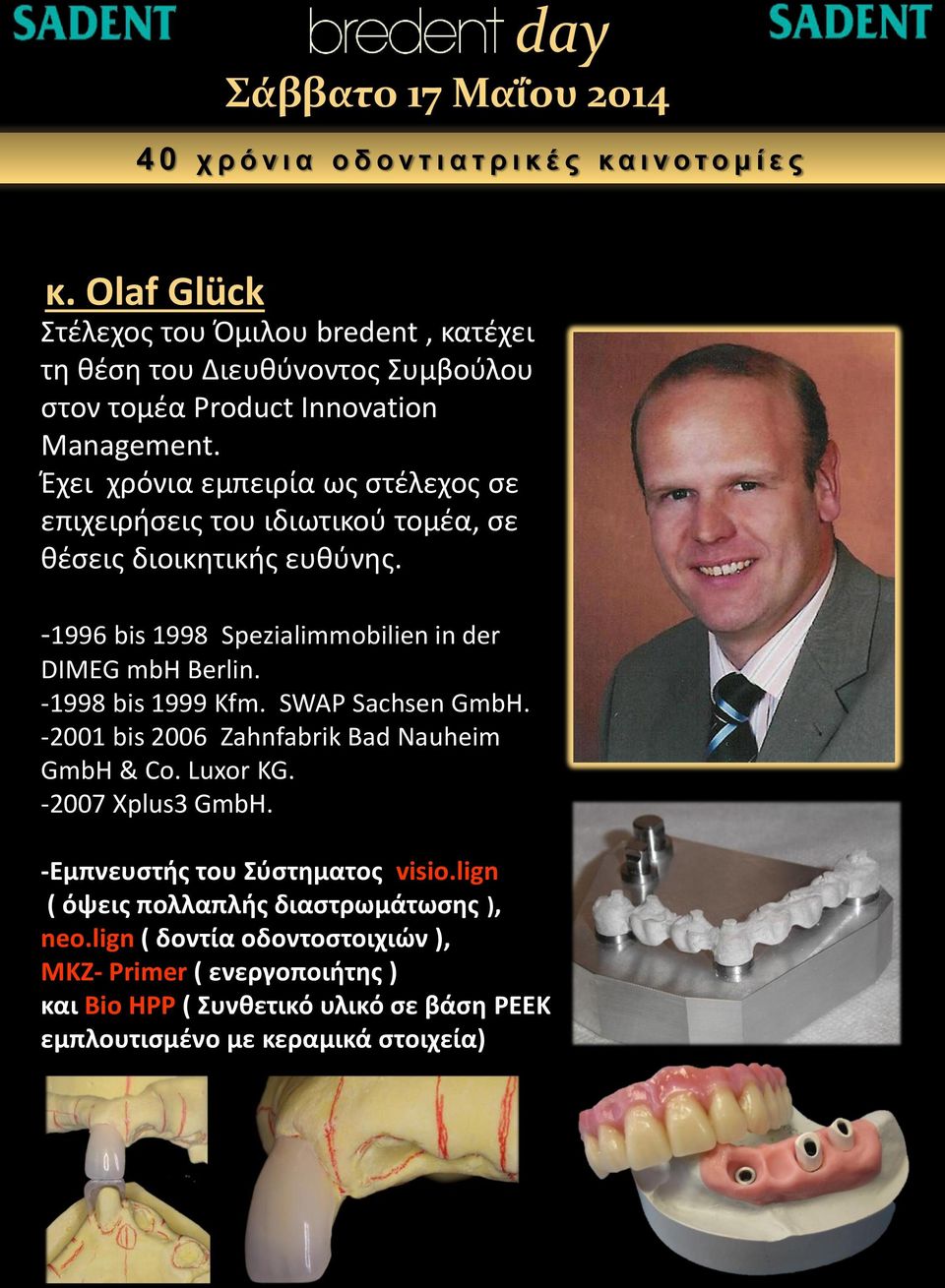 -1996 bis 1998 Spezialimmobilien in der DIMEG mbh Berlin. -1998 bis 1999 Kfm. SWAP Sachsen GmbH. -2001 bis 2006 Zahnfabrik Bad Nauheim GmbH & Co. Luxor KG.