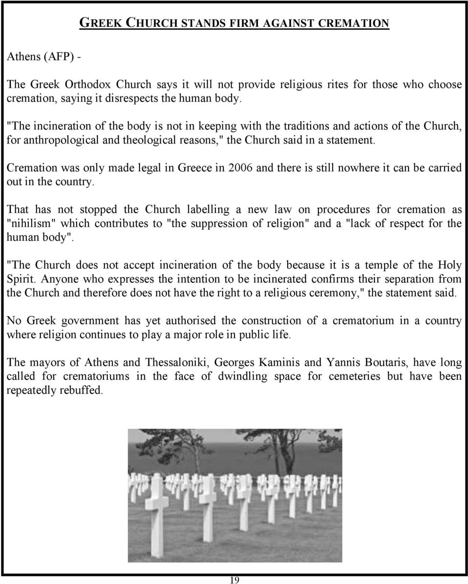 Cremation was only made legal in Greece in 2006 and there is still nowhere it can be carried out in the country.